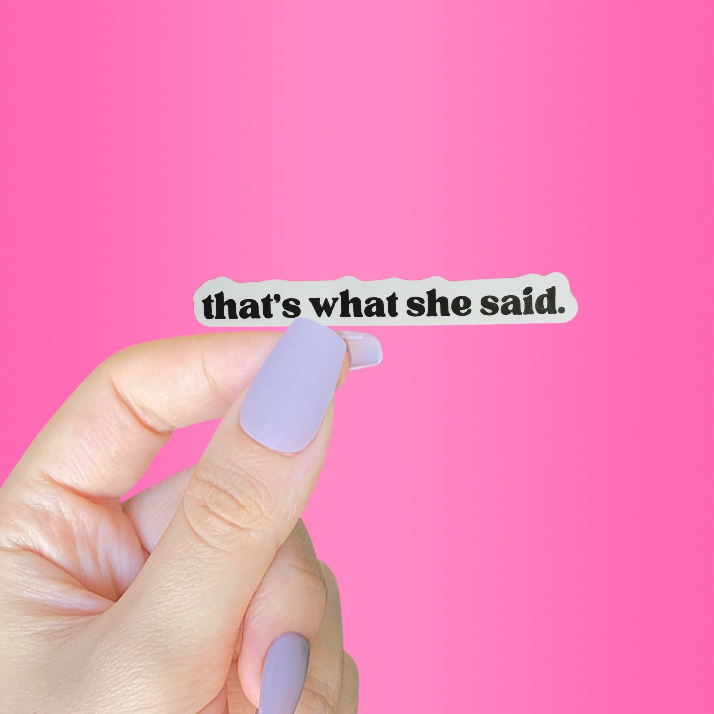 That's What She Said Sticker