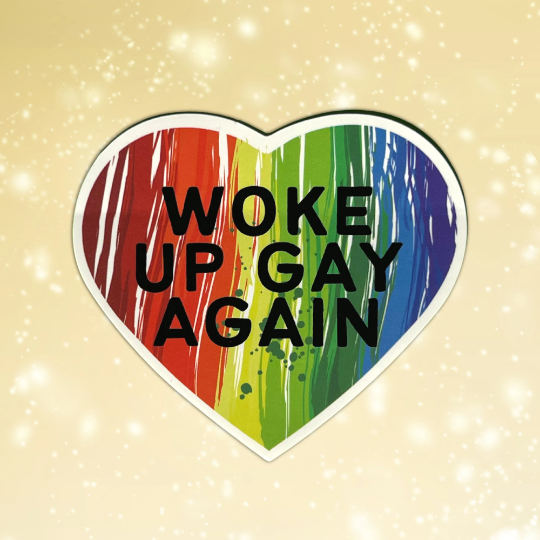 Woke Up Gay Again Sticker