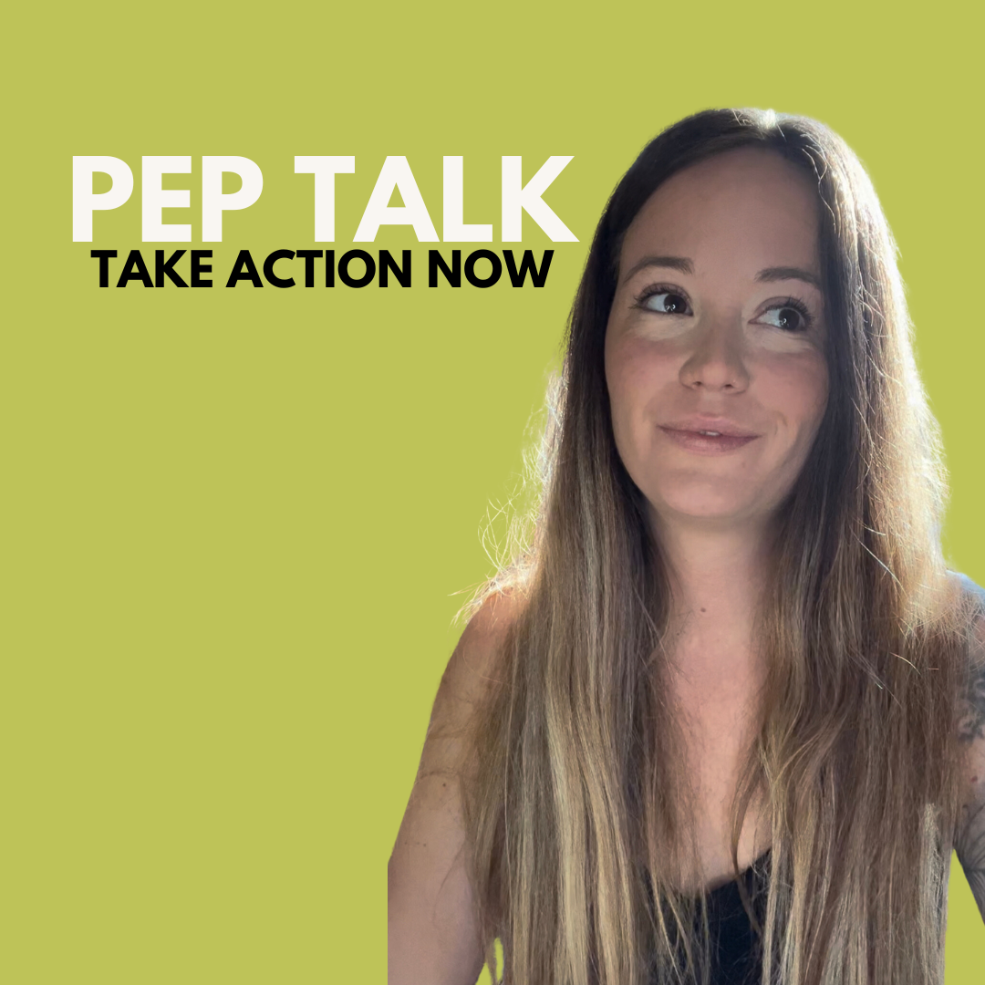Pep Talk - Take Action Now