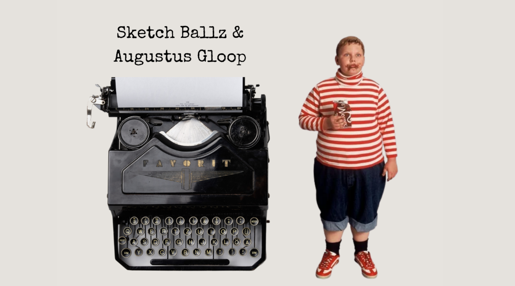 Sketch Ballz & Augustus Gloop