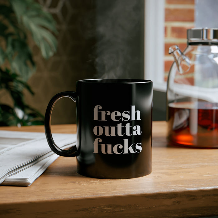 Fresh Outta Fucks Mug