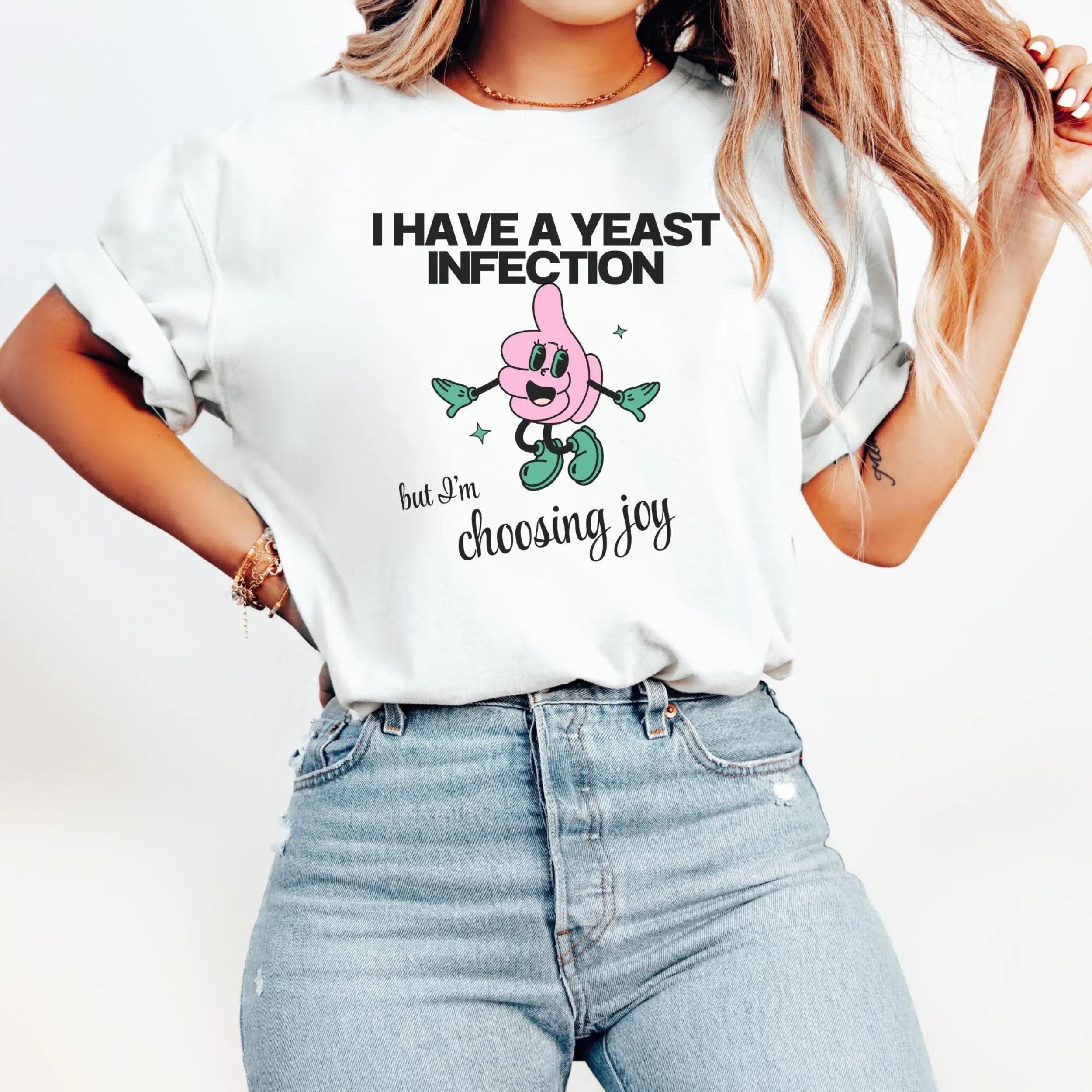 Yeast Infection but Choosing Joy Shirt
