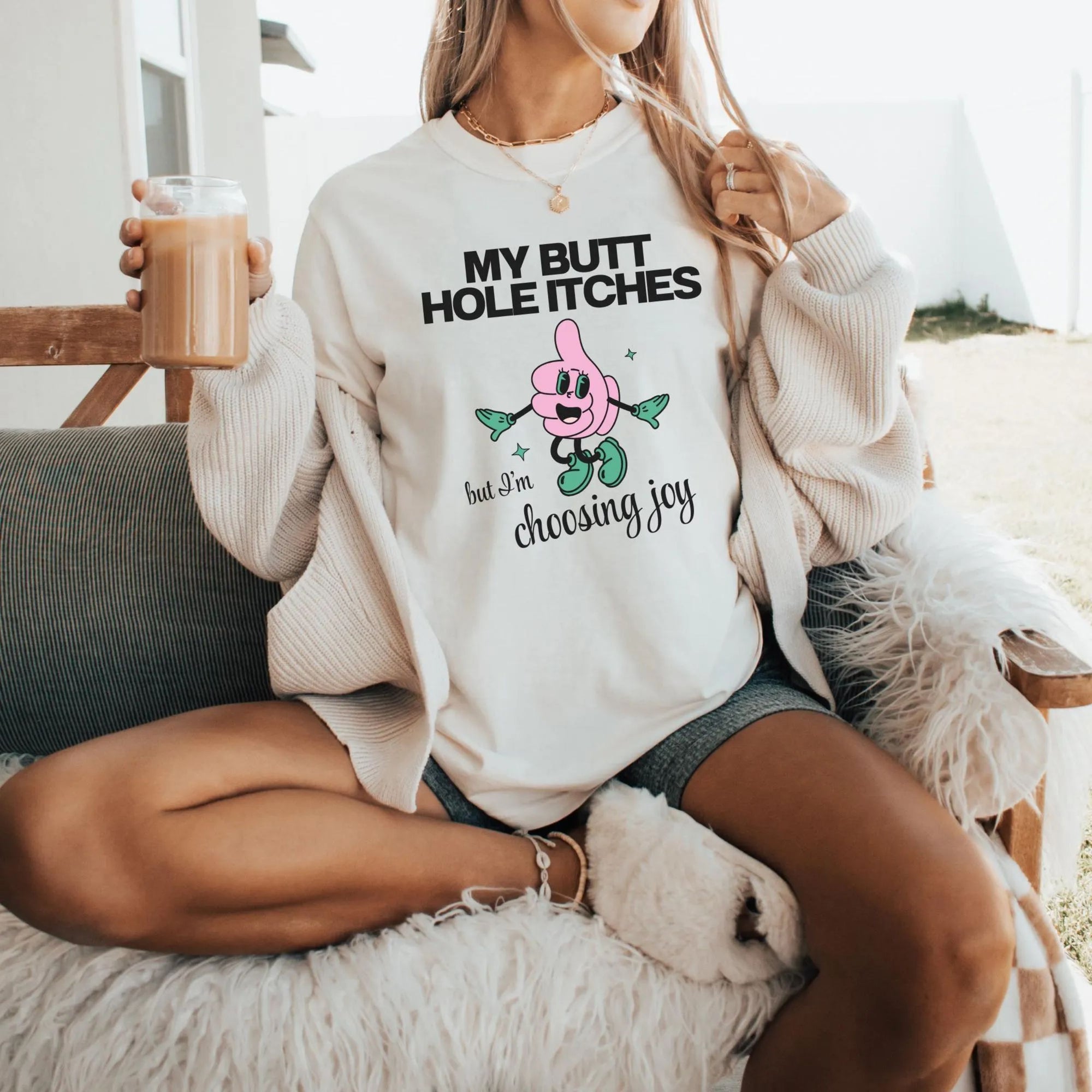 Itchy Butt Choosing Joy Shirt
