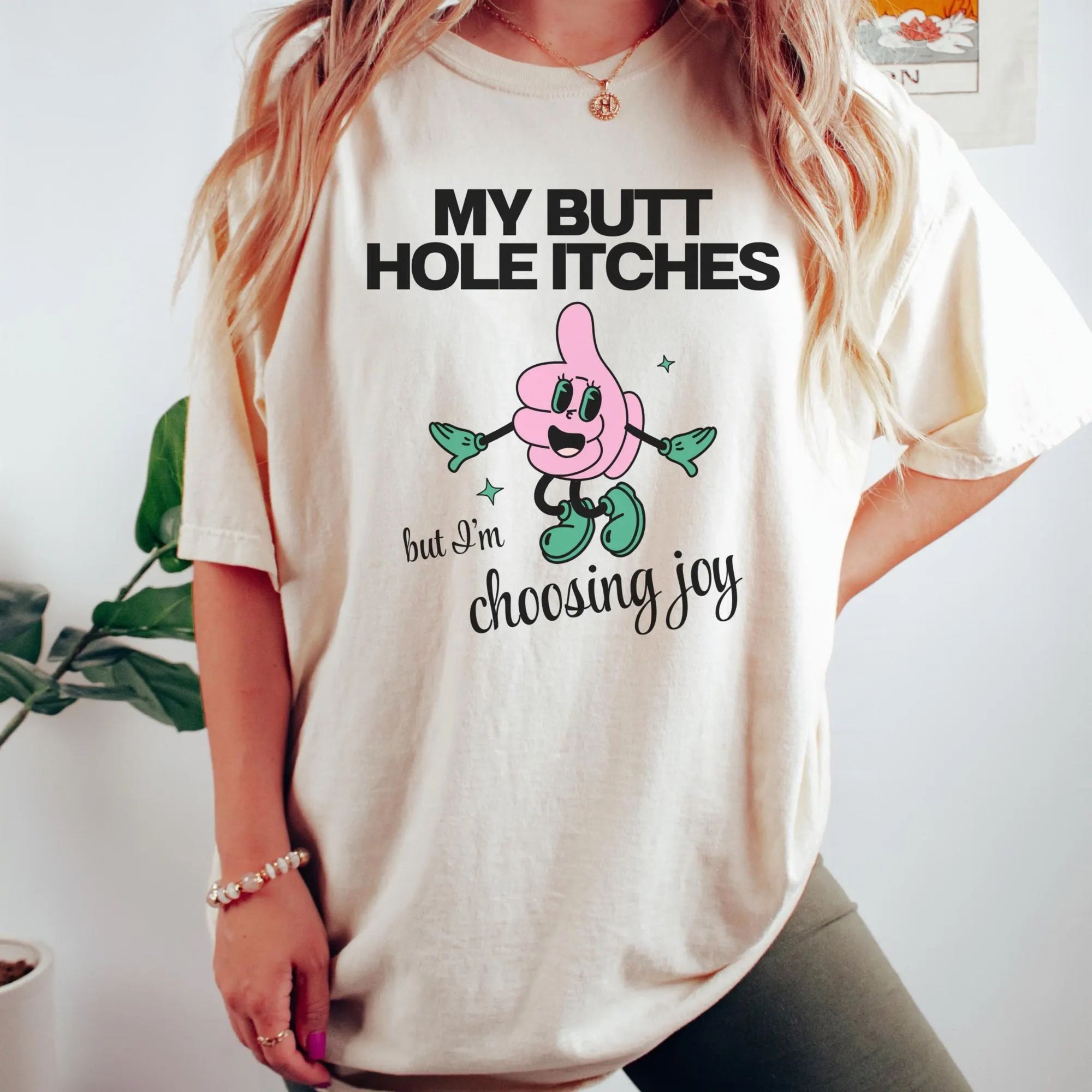 Itchy Butt Choosing Joy Shirt