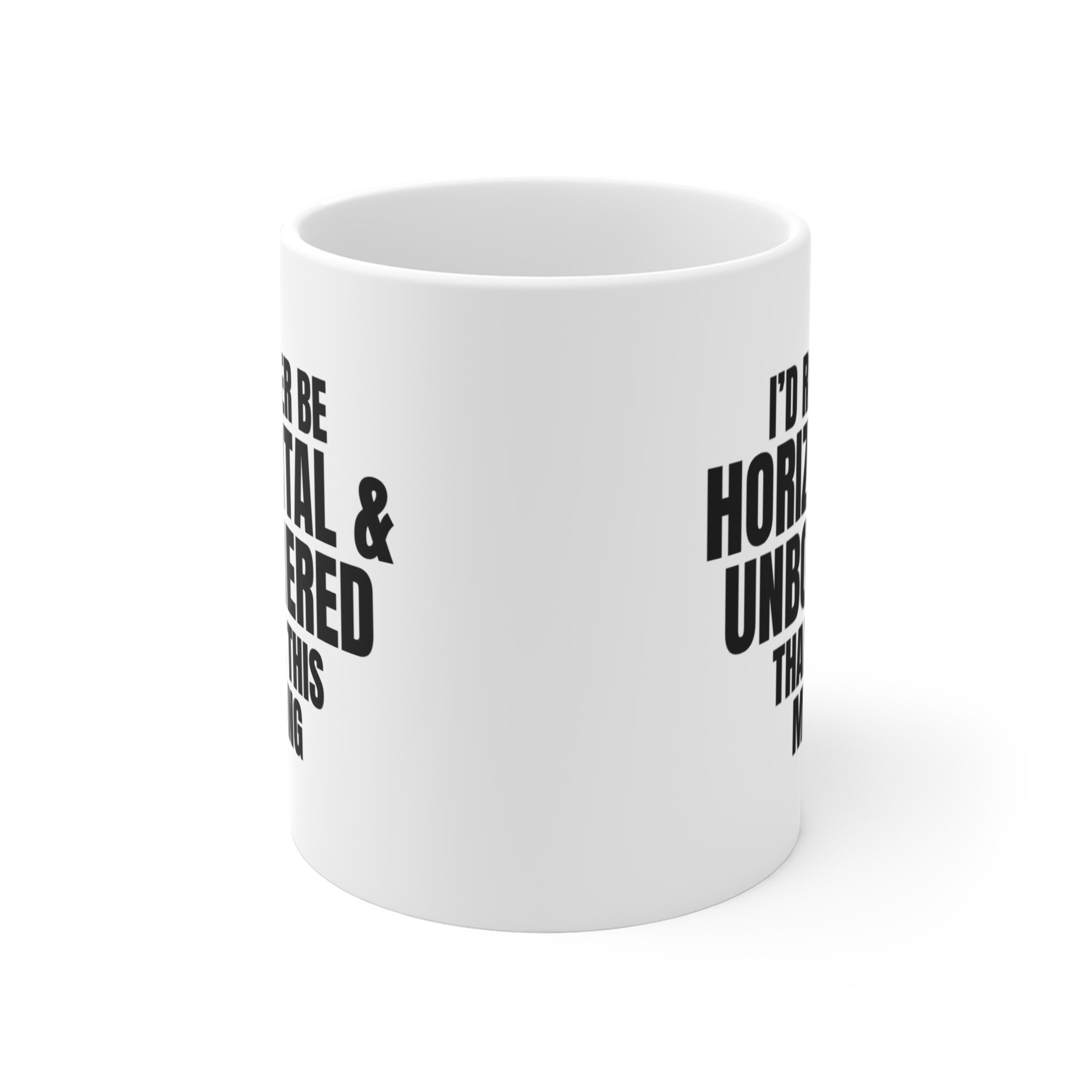 Funny Office Coffee Mug — "I'd Rather Be Horizontal & Unbothered Than In This Meeting" 11oz