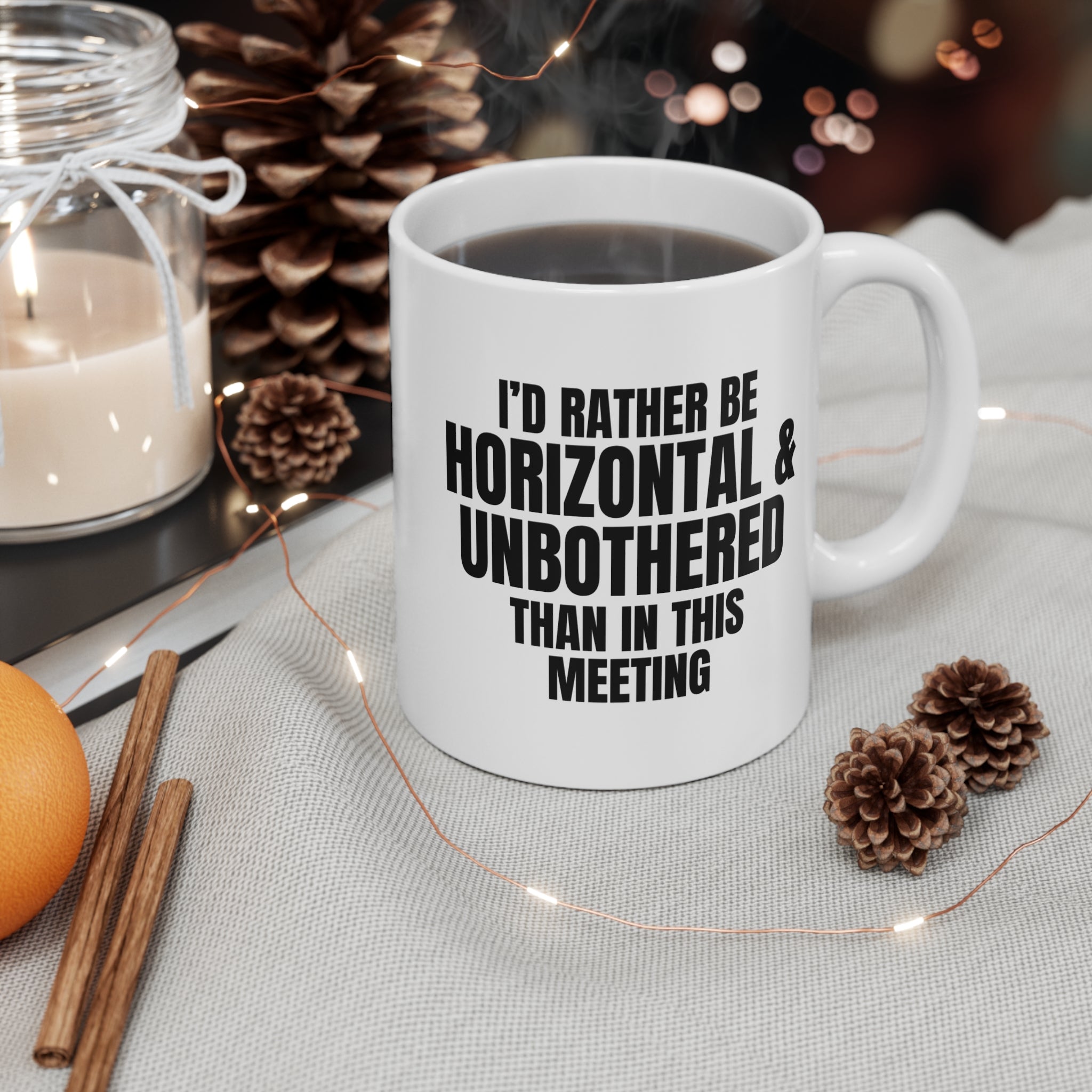 Funny Office Coffee Mug — "I'd Rather Be Horizontal & Unbothered Than In This Meeting" 11oz