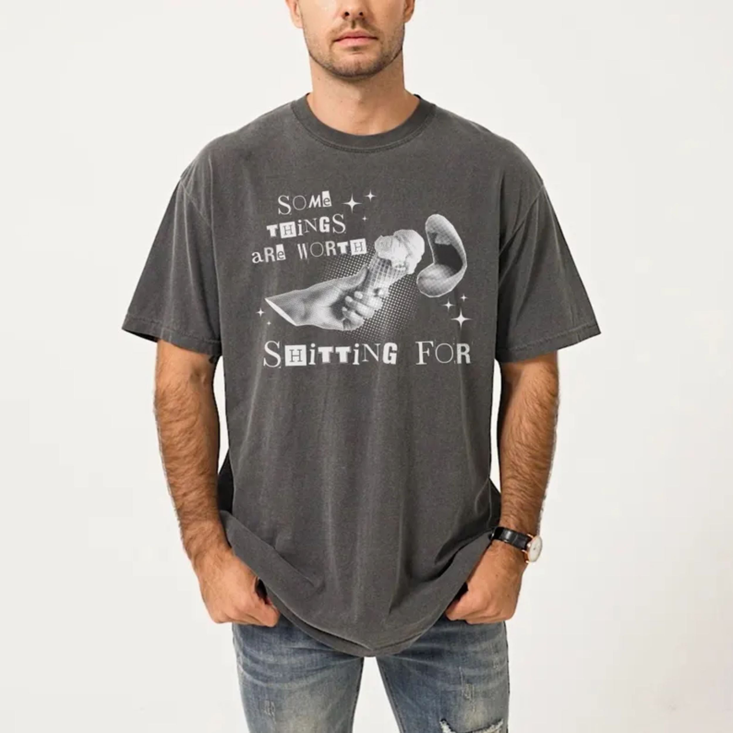 Some Things Are Worth Shitting For Shirt