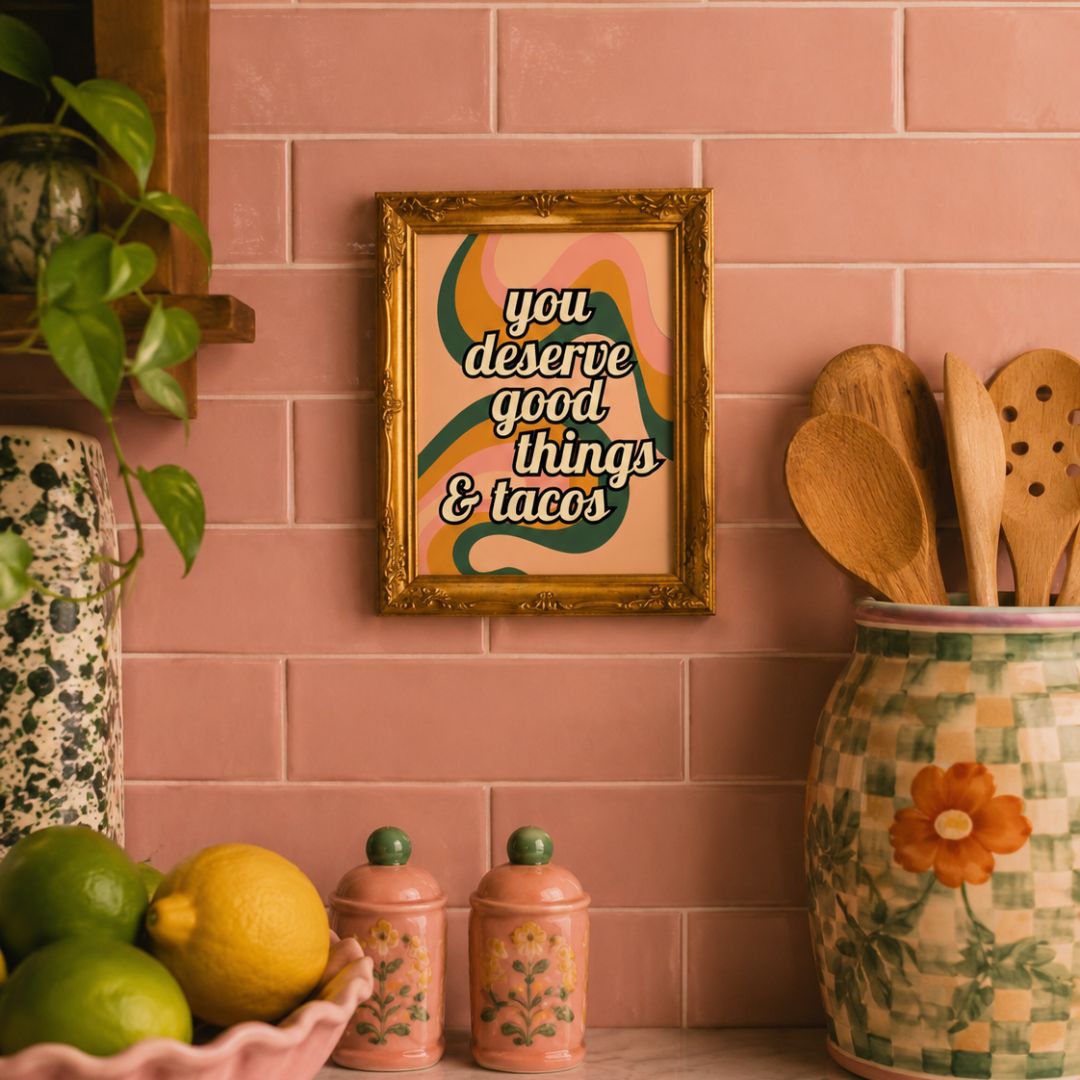 You Deserve Good Things & Tacos Wall Art Print