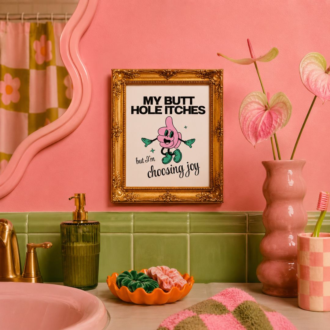 My Butt Hole Itches But I'm Choosing Joy Wall Art Print