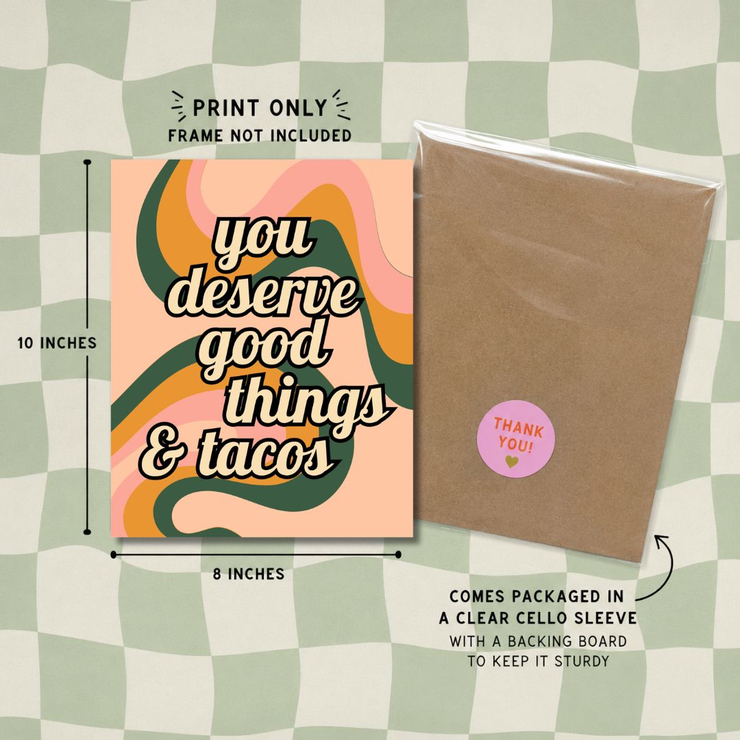 You Deserve Good Things & Tacos Wall Art Print
