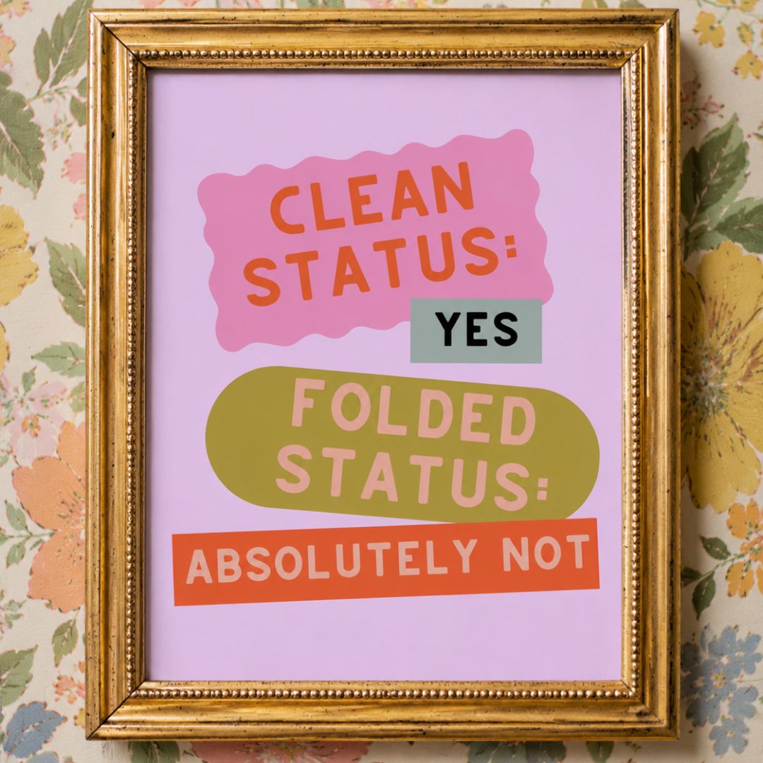 Clean Status Yes Folded Status Absolutely Not Wall Art Print