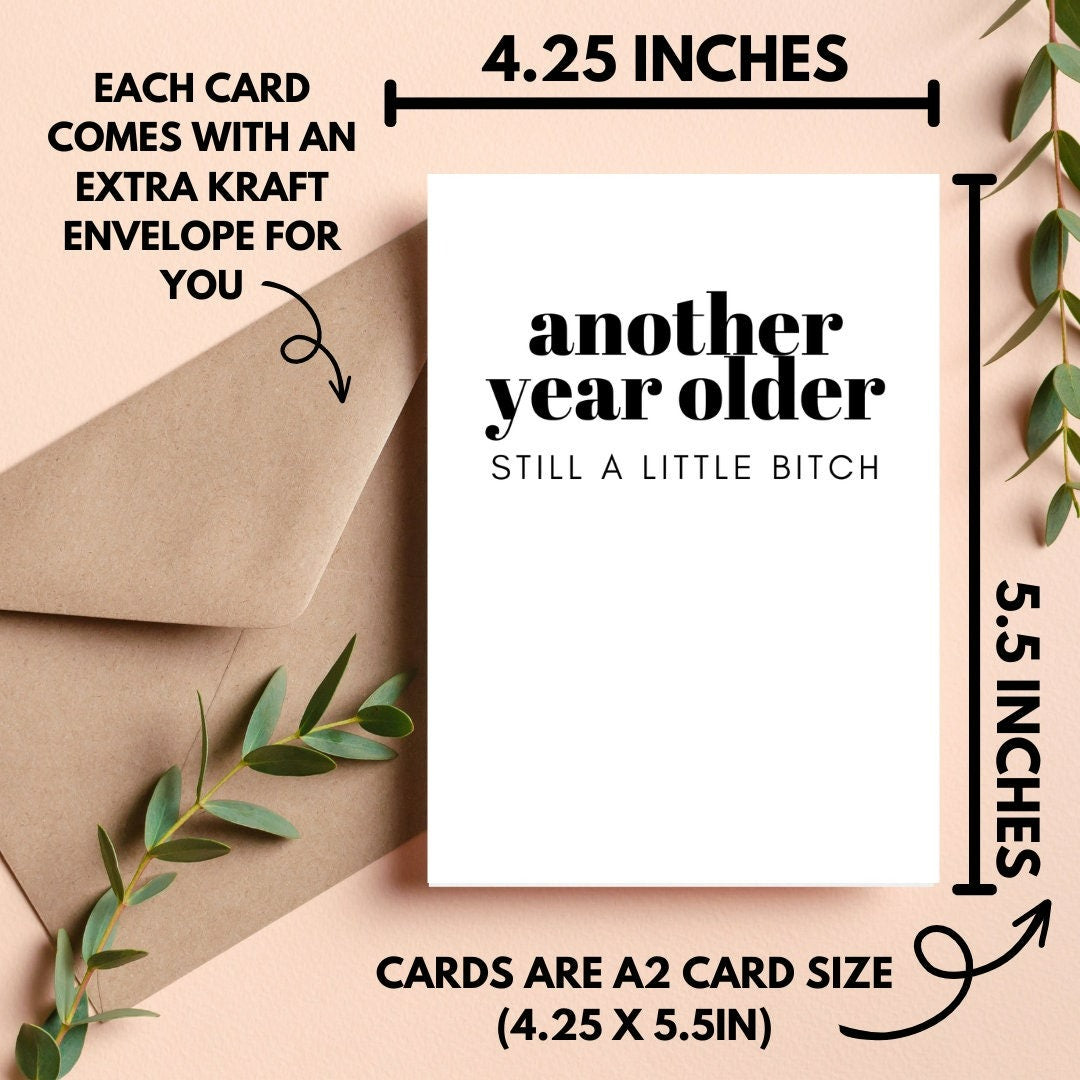 Another Year Older Still A Little Bitch Card