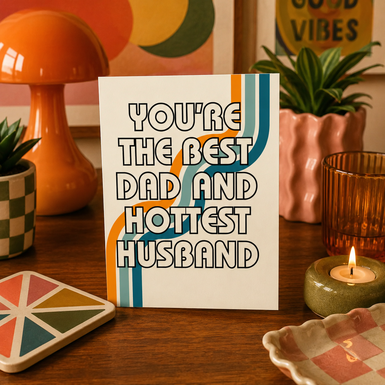 Funny Father's Day Card from Wife — You're The Best Dad and Hottest Husband A2 Card