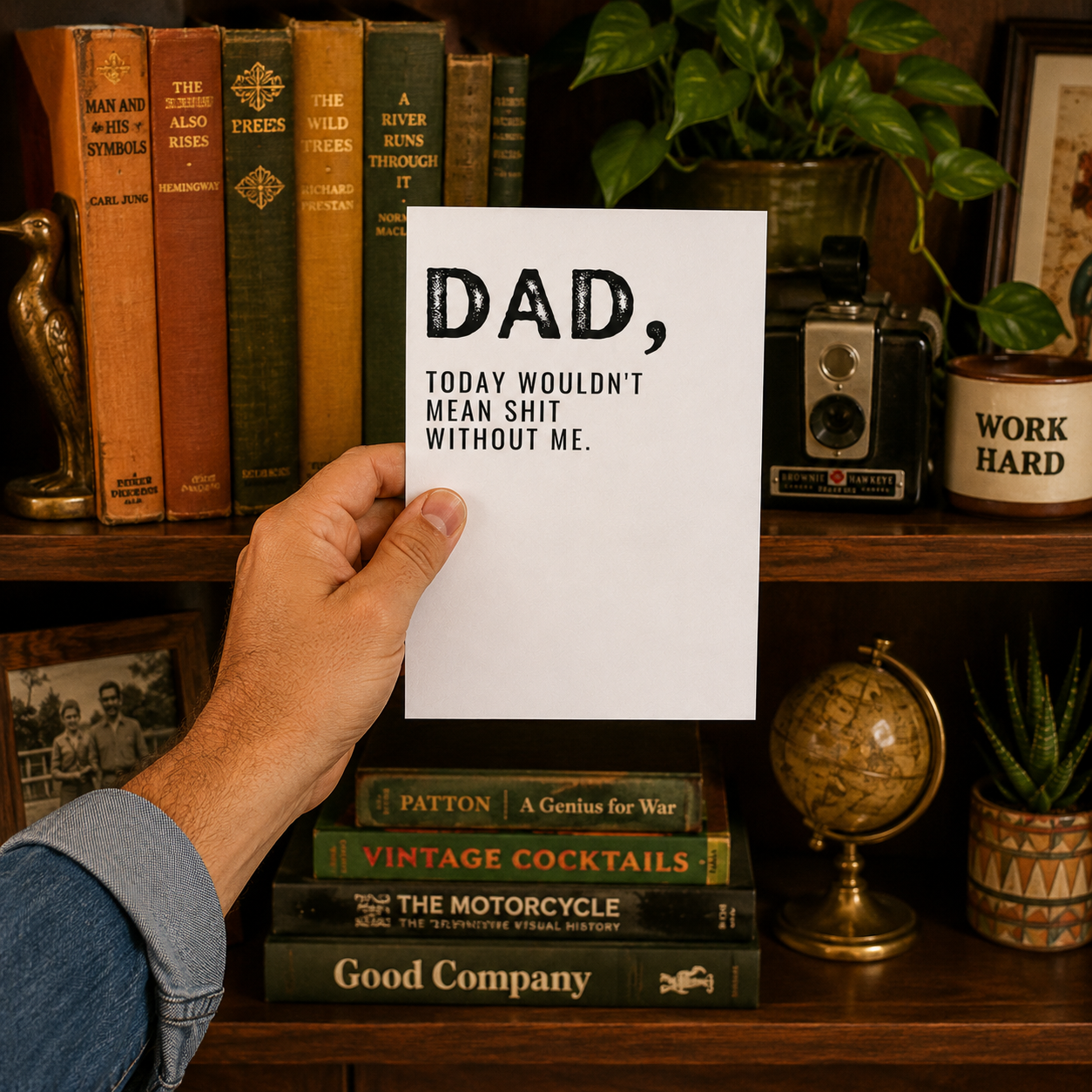 Funny Father's Day Card from Daughter or Son — Dad Today Wouldn't Mean Shit Without Me A2 Card