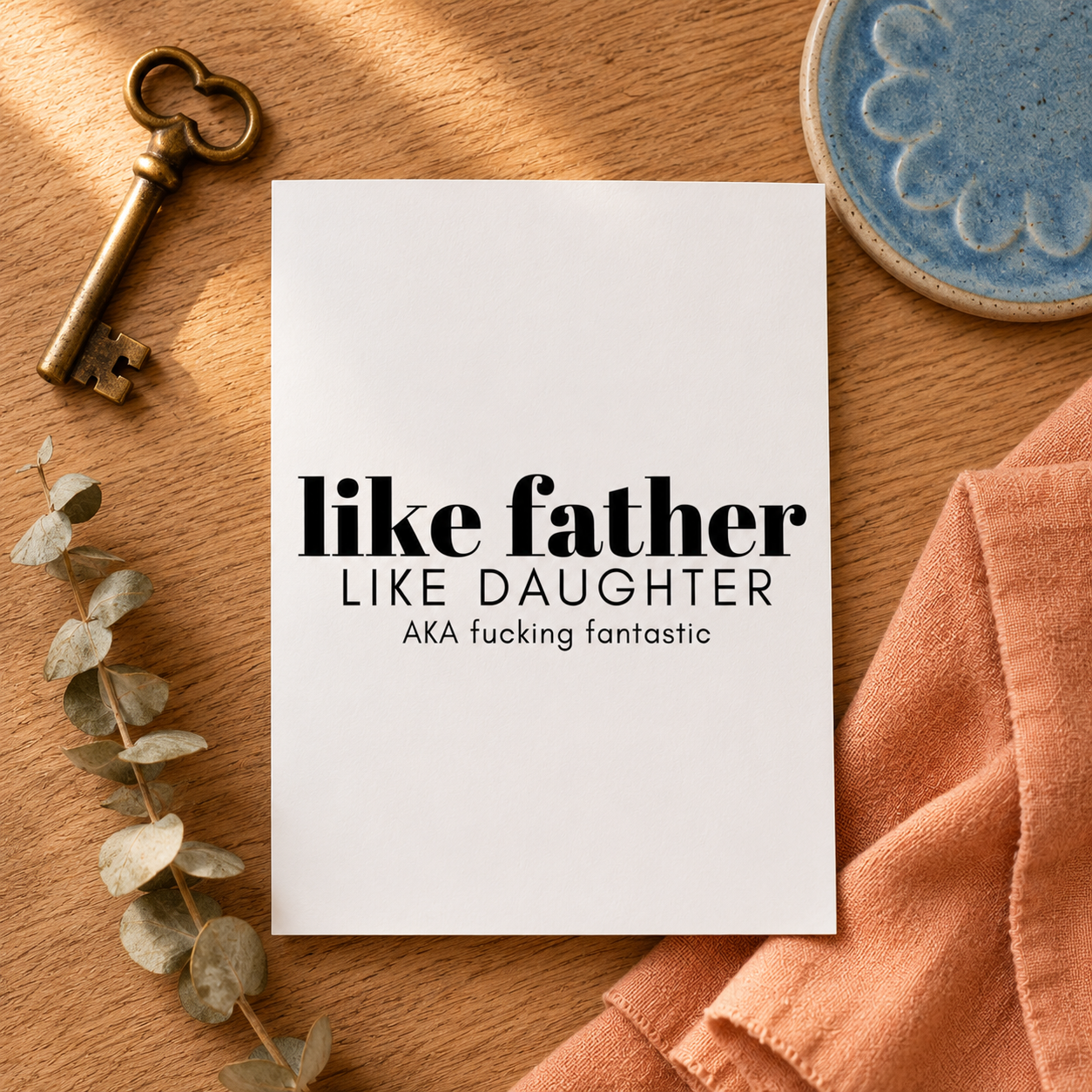 Funny Father's Day Card from Daughter — Like Father Like Daughter AKA Fucking Fantastic A2 Card