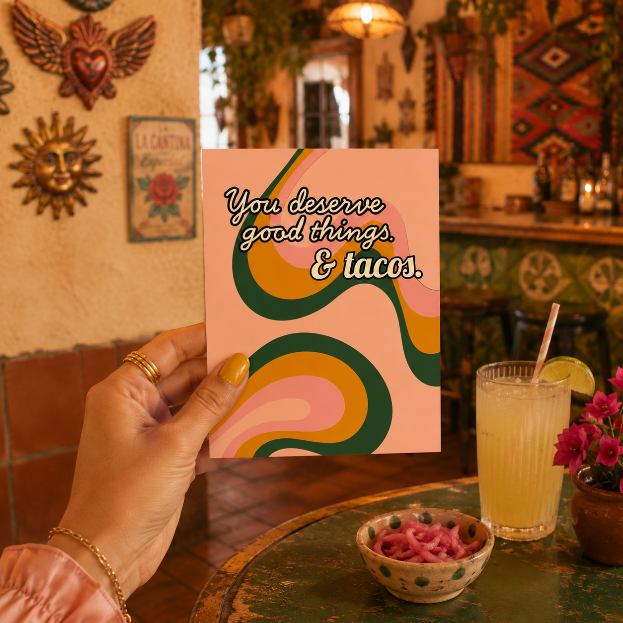 Funny Encouragement Card — You Deserve Good Things and Tacos A2 Card