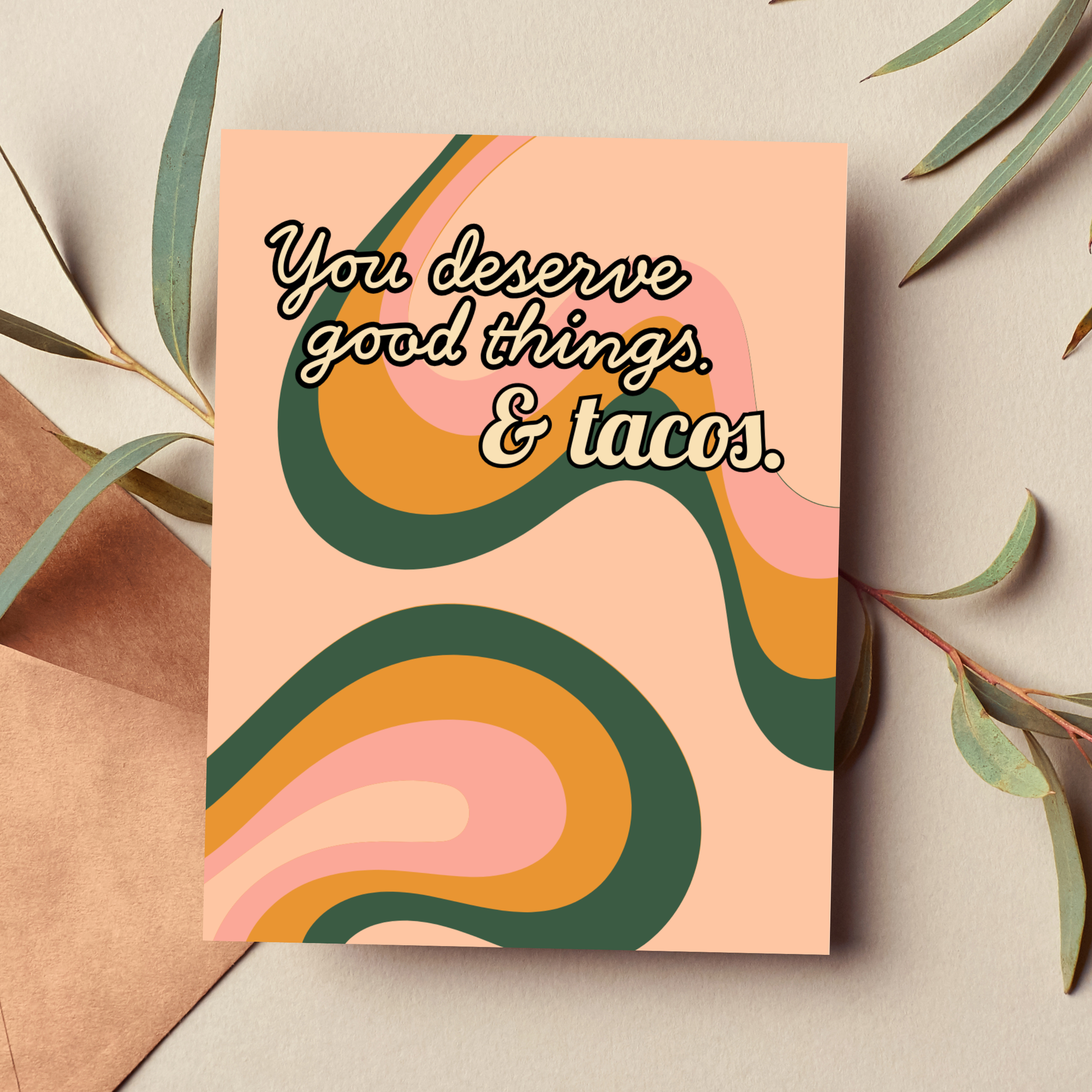 You Deserve Good Things Card | Taco Card | Funny Encouragement Card