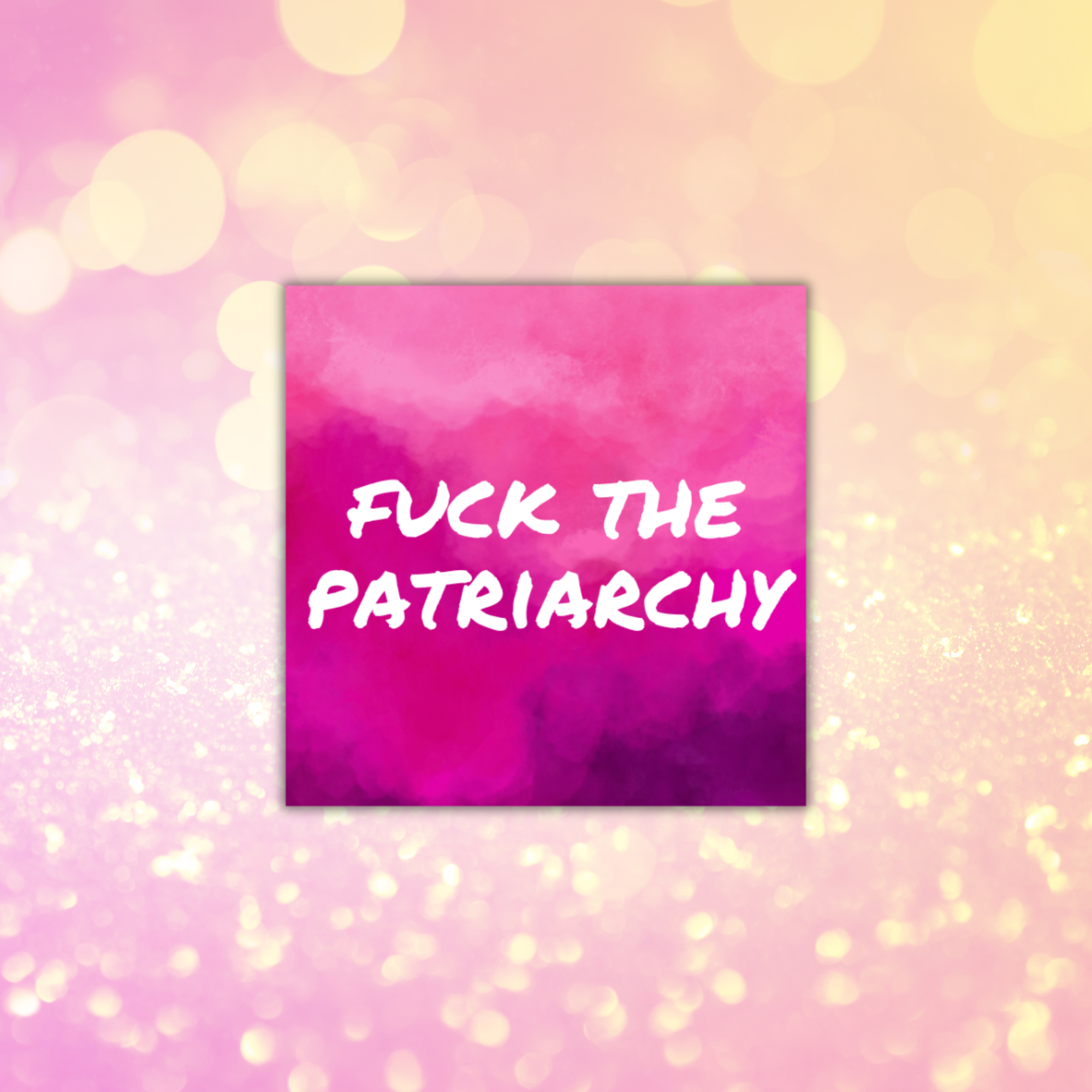F The Patriarchy Sticker