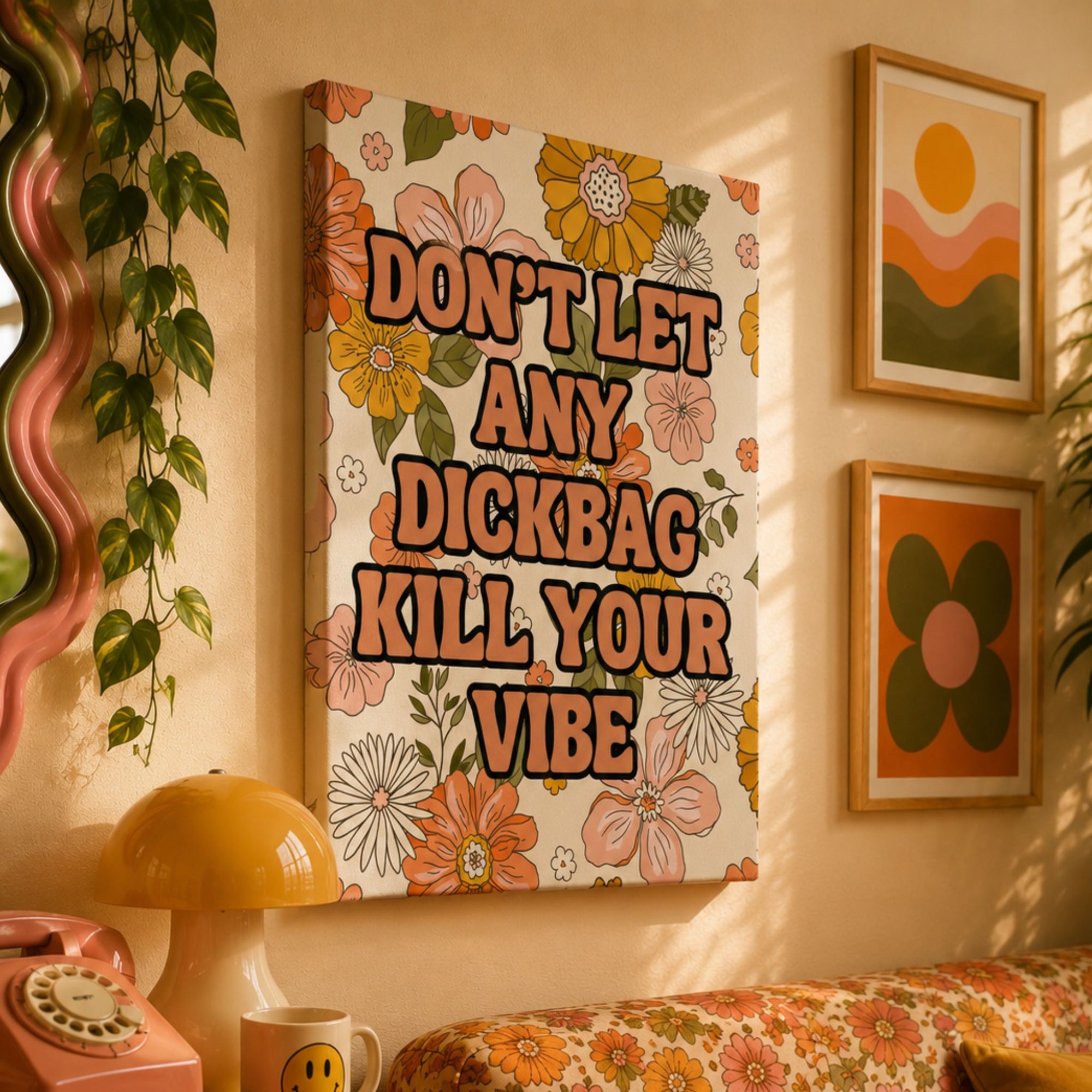 "Don't Let Any Dickbag Kill Your Vibe" Retro Floral Canvas Wall Art