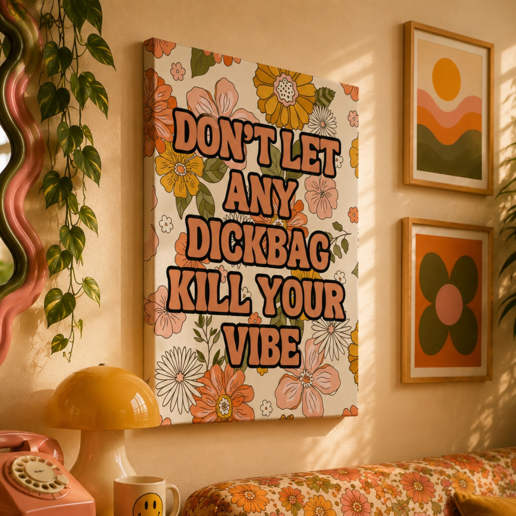 "Don't Let Any Dickbag Kill Your Vibe" Retro Floral Canvas Wall Art