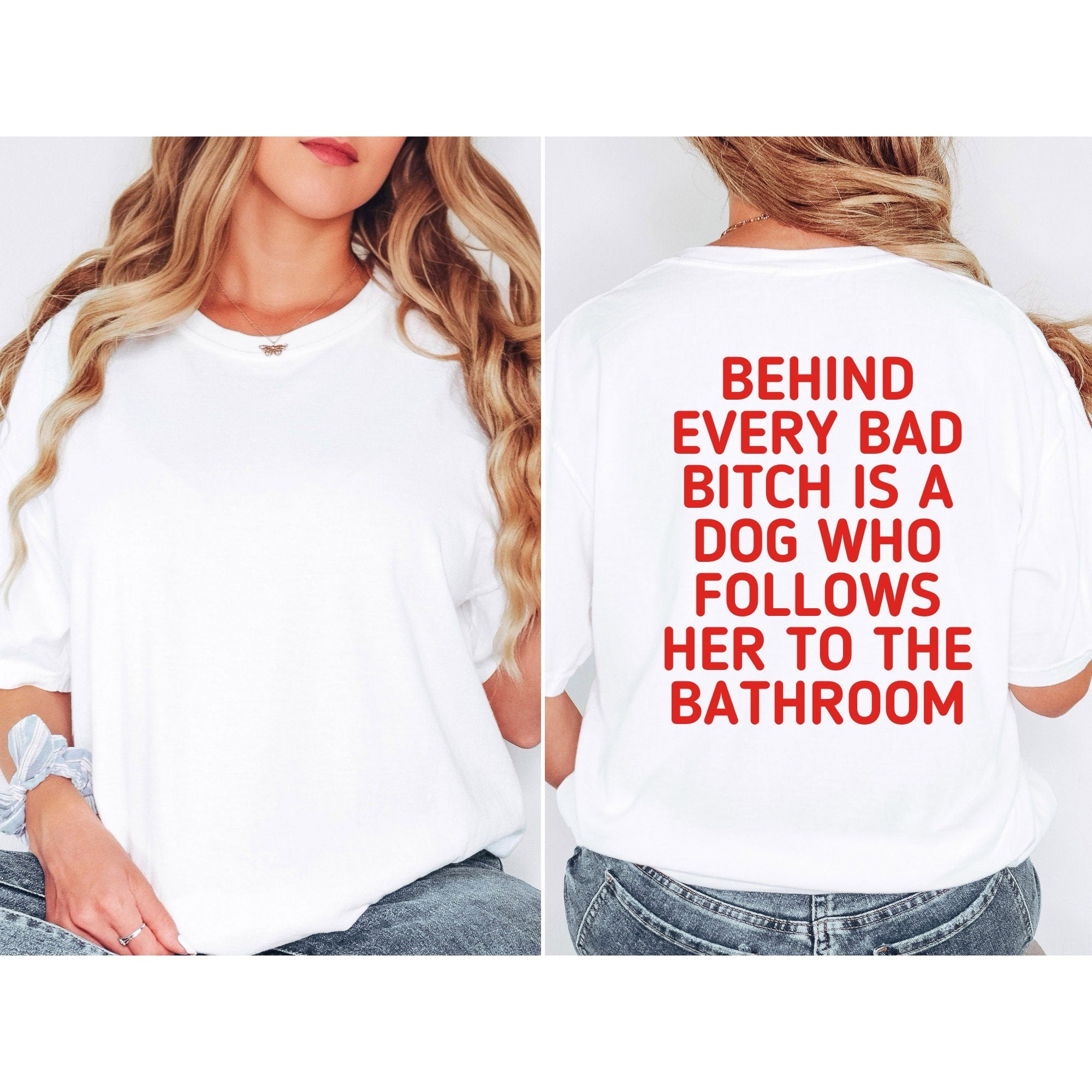 Behind Every Bad Bitch is a Dog Who Follows Women's T-Shirt