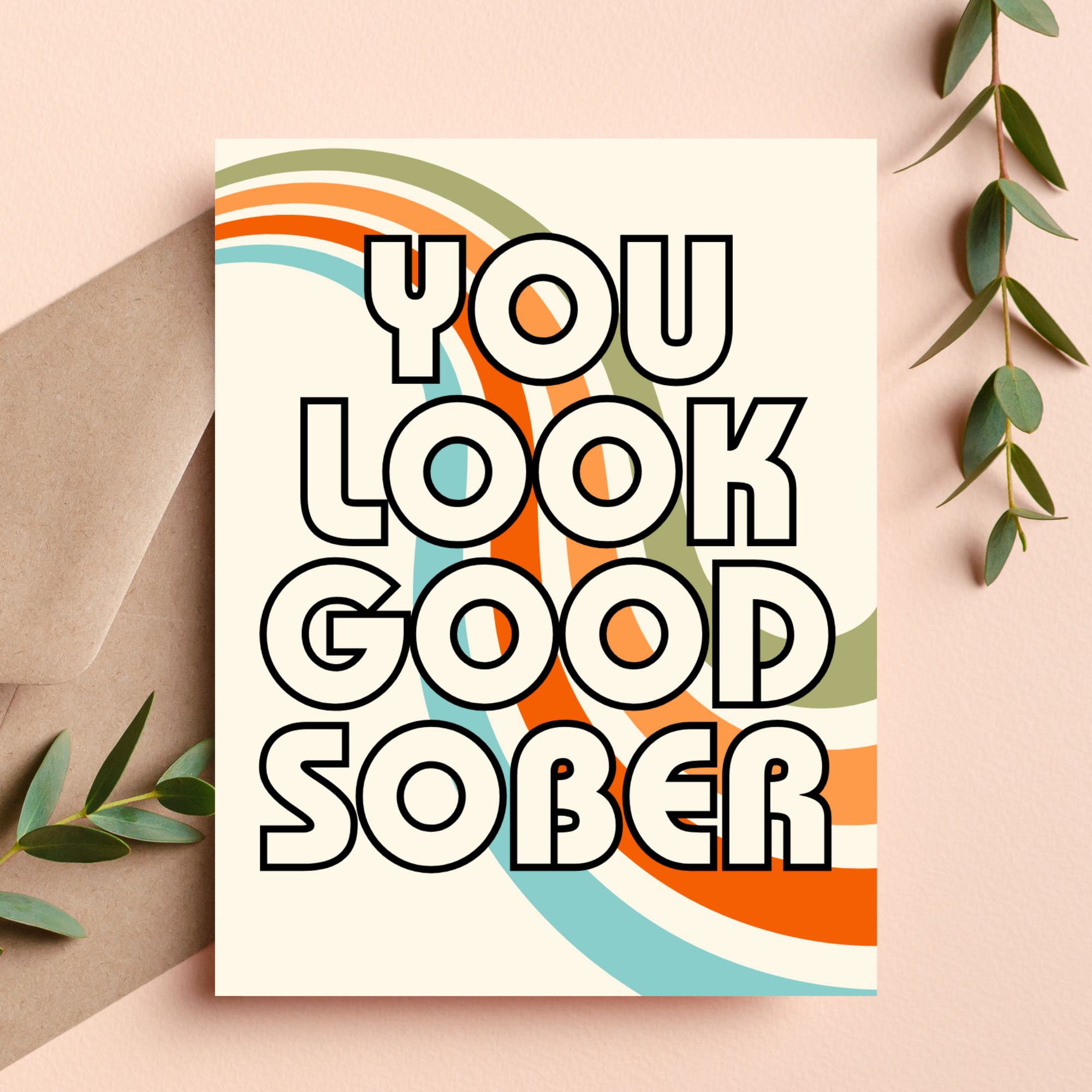 You Look Good Sober Card