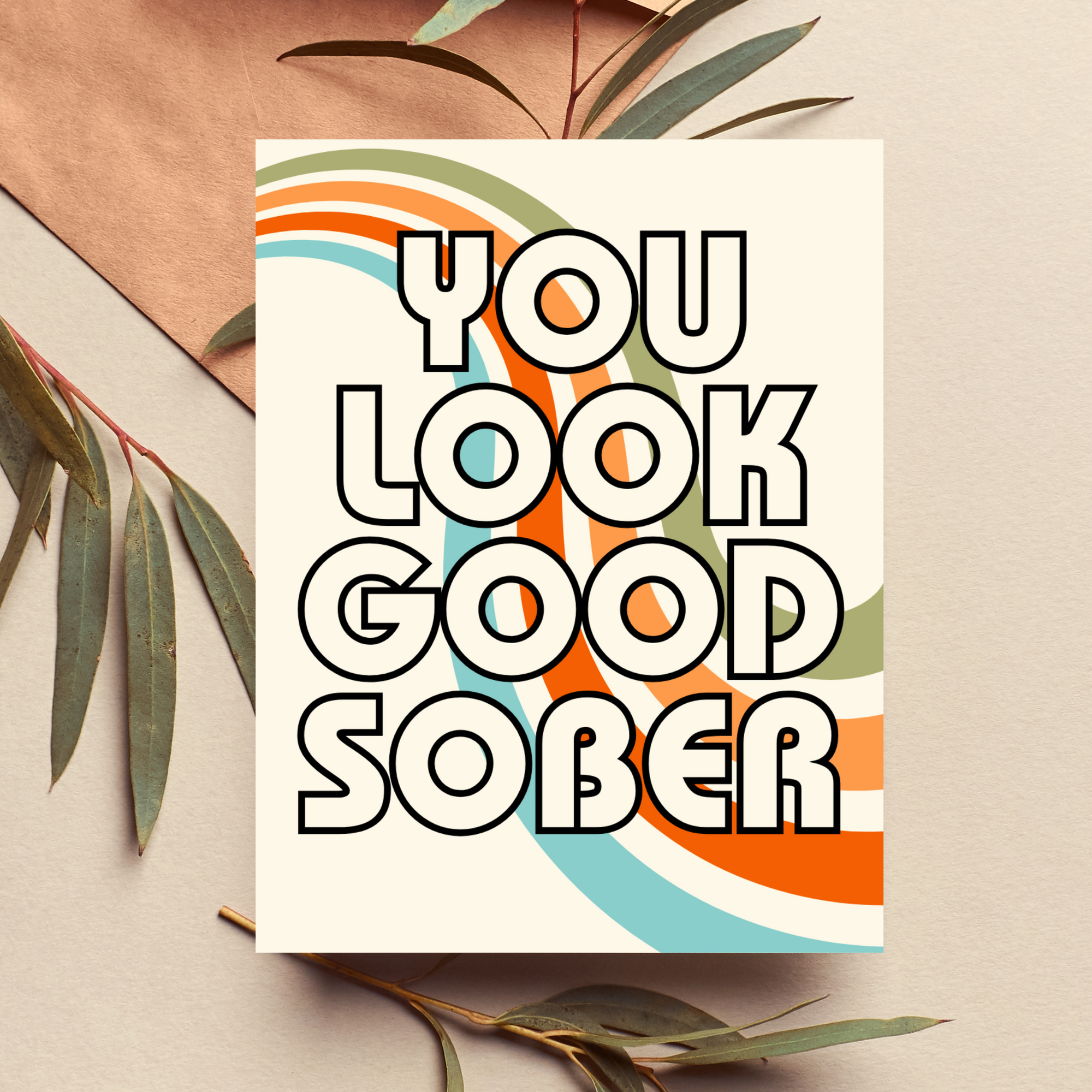 You Look Good Sober Card