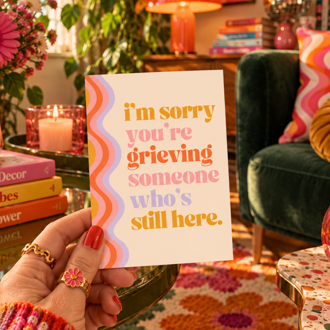 I'm Sorry You're Grieving Someone Who's Still Here Breakup Card