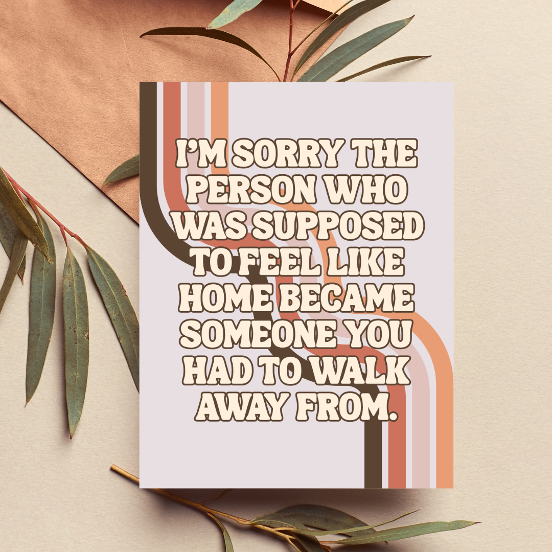 I'm Sorry You Had to Walk Away Breakup Support Card
