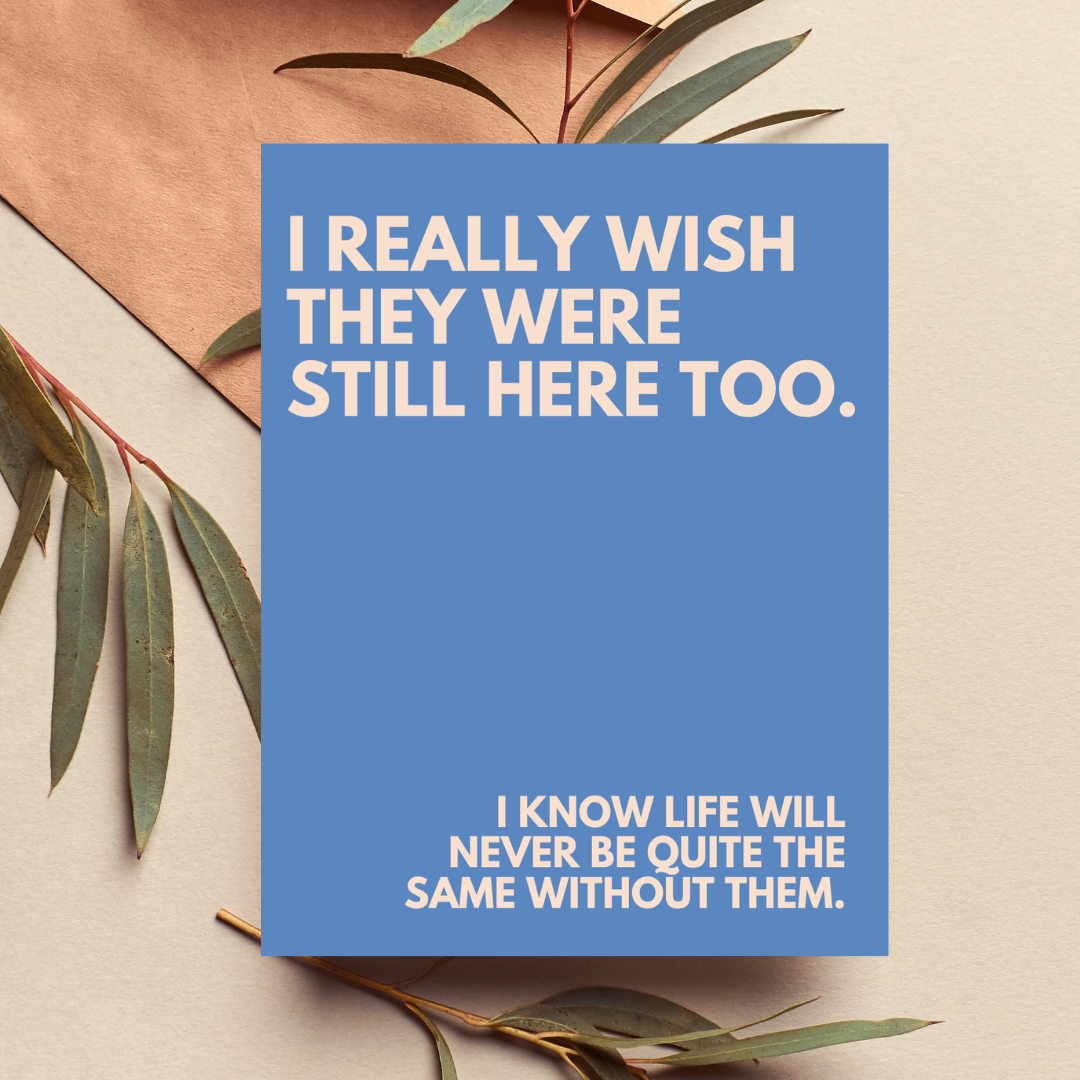 I Really Wish They Were Still Here Too Sympathy Card