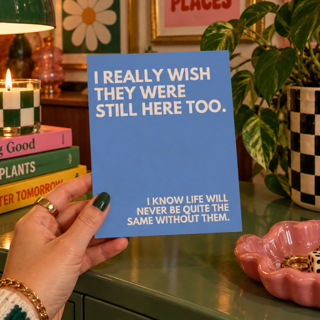 I Really Wish They Were Still Here Too Sympathy Card