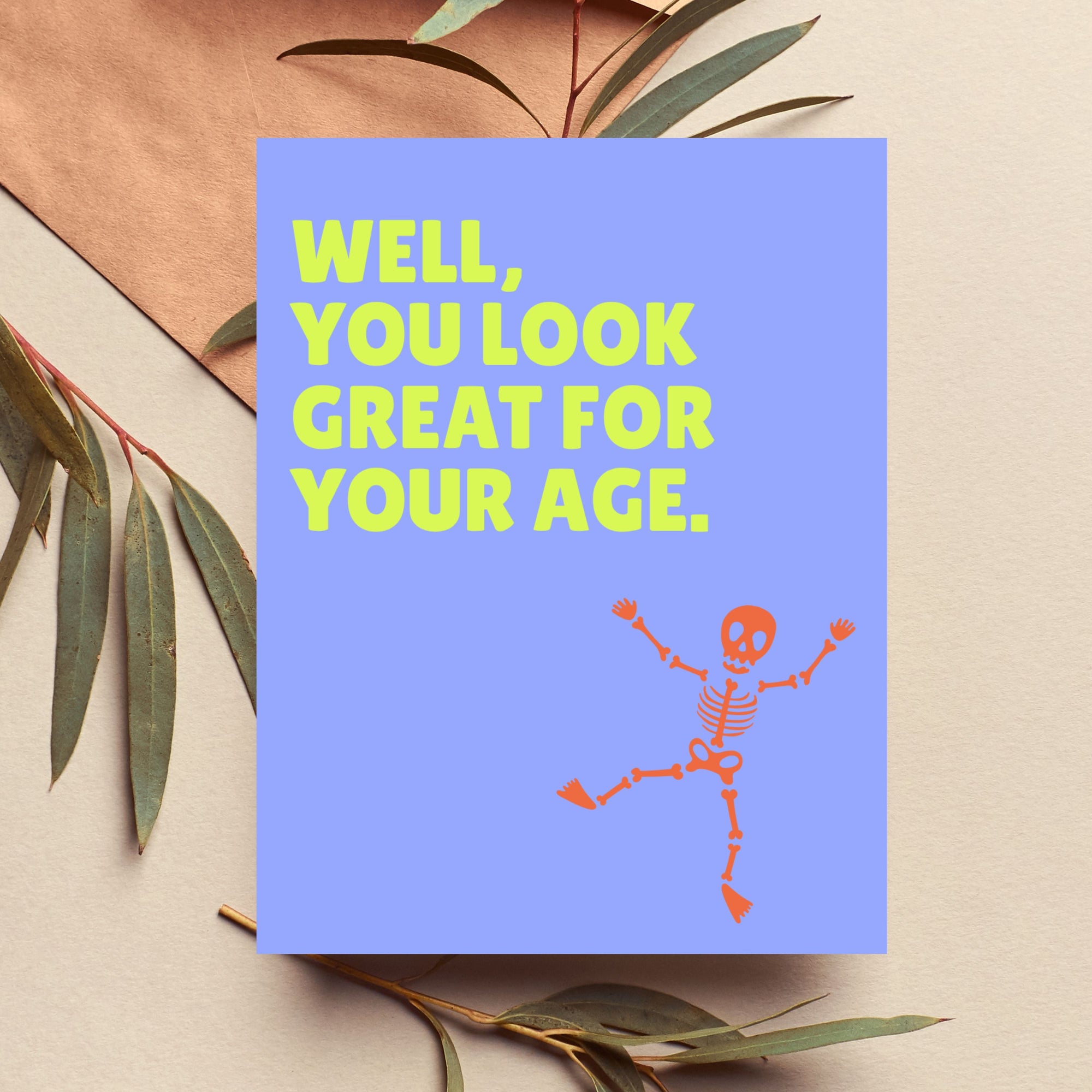Funny Birthday Card — Well You Look Great For Your Age A2 Card