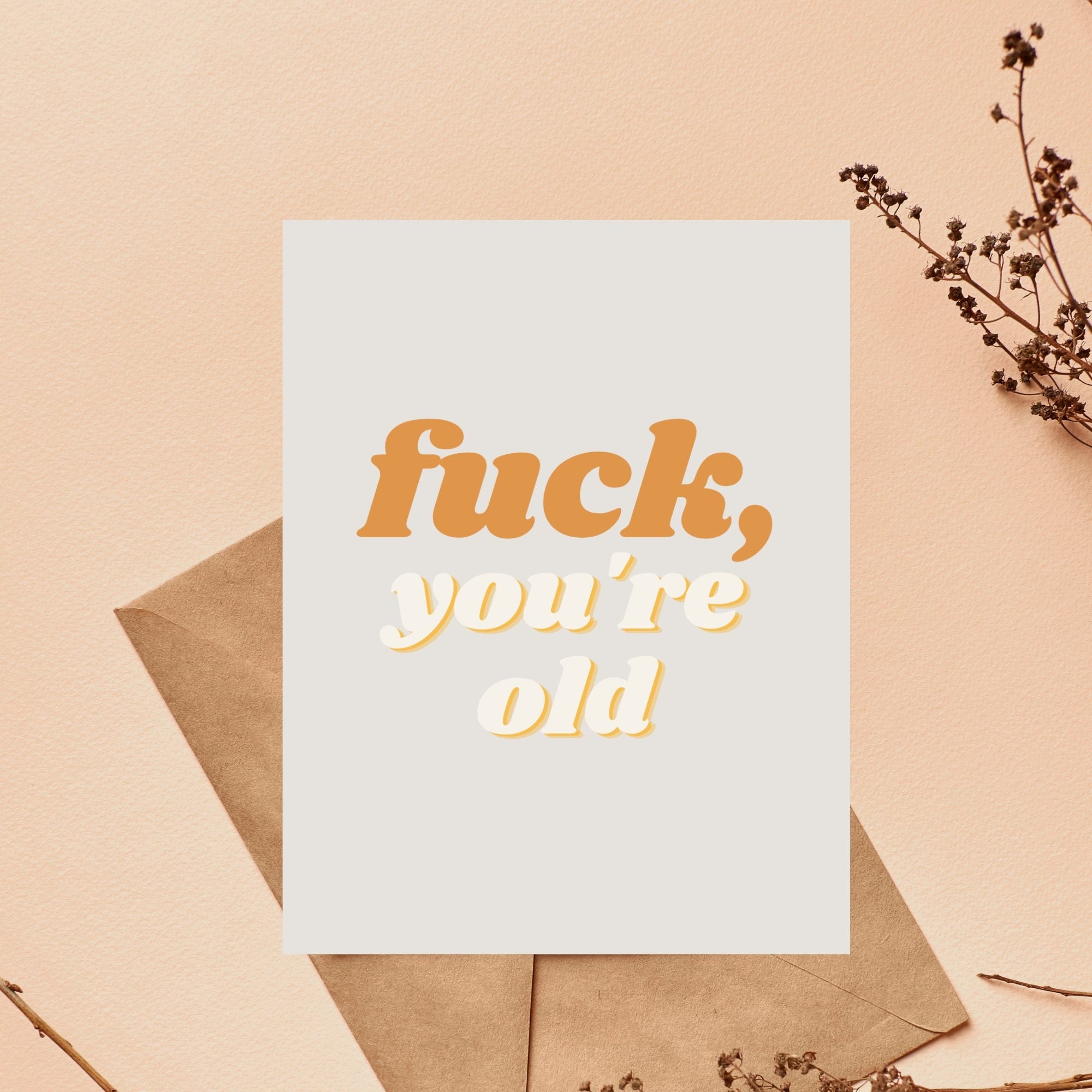 Fuck You're Old Card