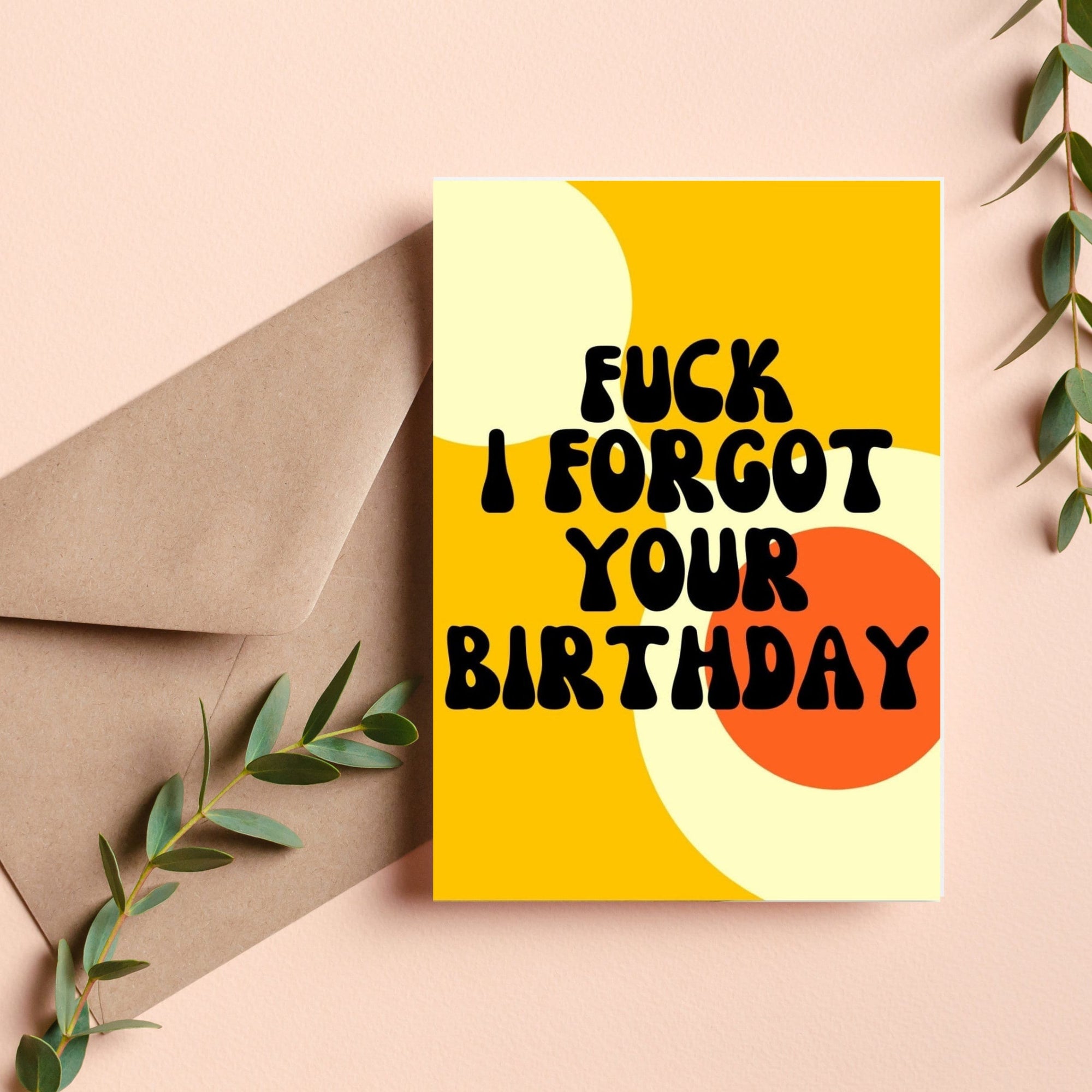 Fuck I Forgot Your Birthday Card