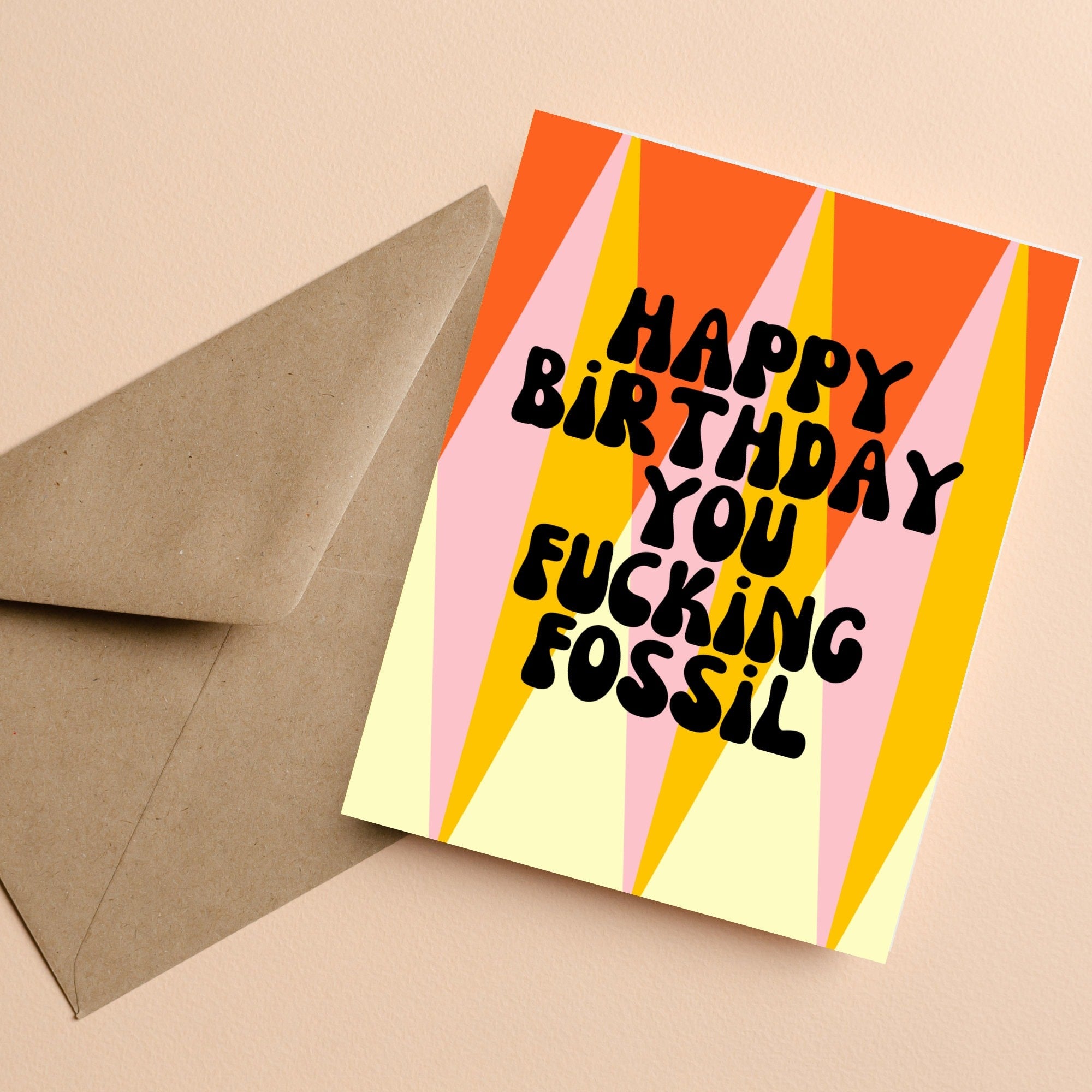Happy Birthday You Fucking Fossil Card