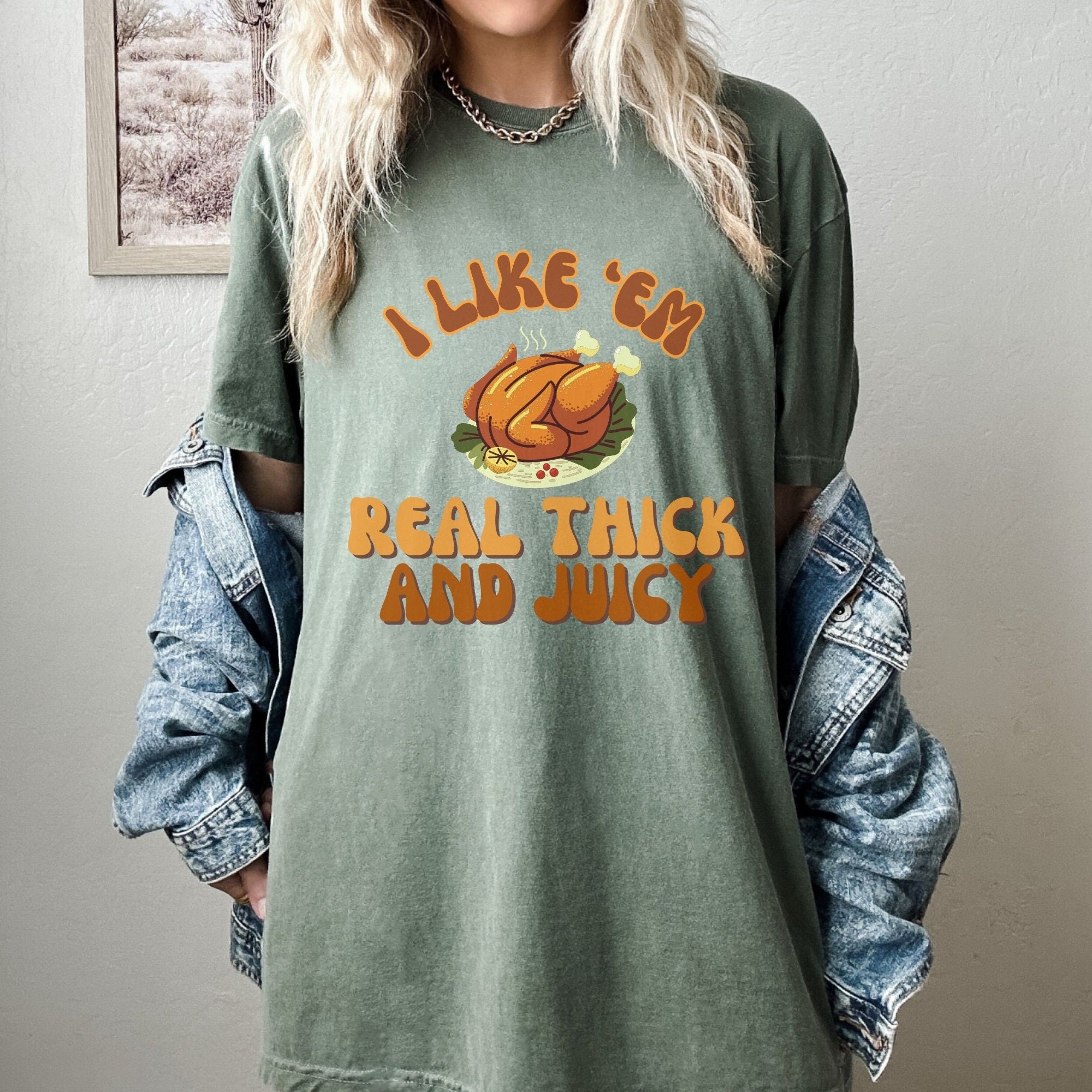 I Like 'Em Real Thick And Juicy Tshirt