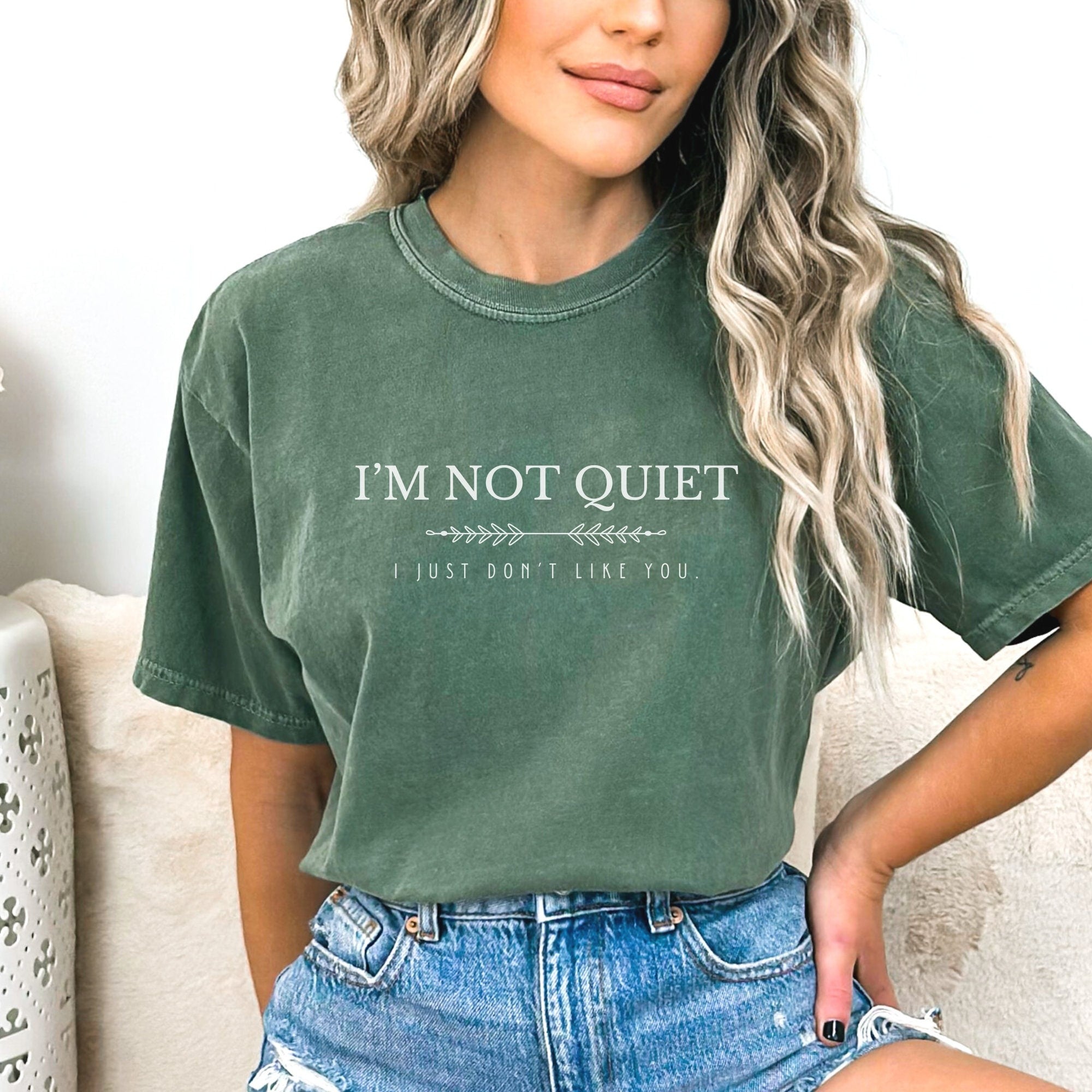 I'm Not Quiet I Just Don't Like You Shirt