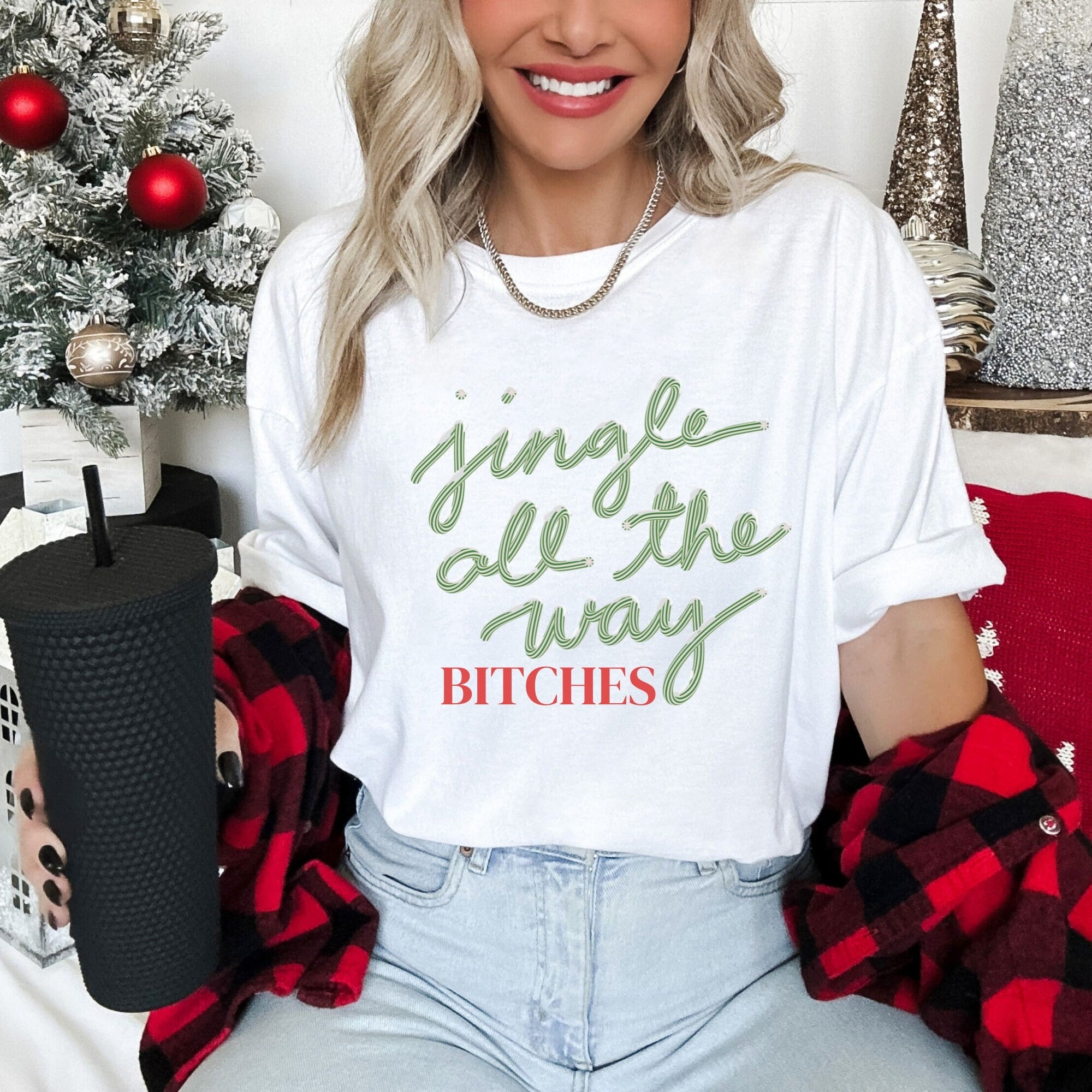 Jingle All The Way Bitches Tshirt
