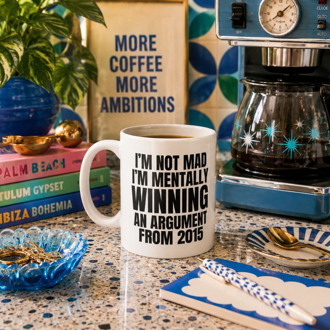 I'm Not Mad, I'm Mentally Winning an Argument From 2015, Funny Mug