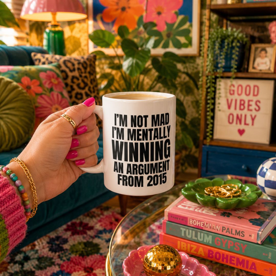 I'm Not Mad, I'm Mentally Winning an Argument From 2015, Funny Mug