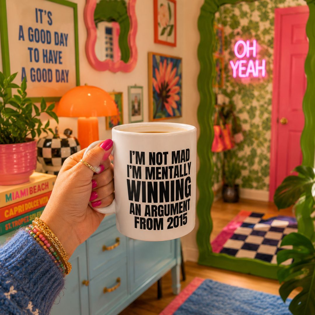I'm Not Mad, I'm Mentally Winning an Argument From 2015, Funny Mug