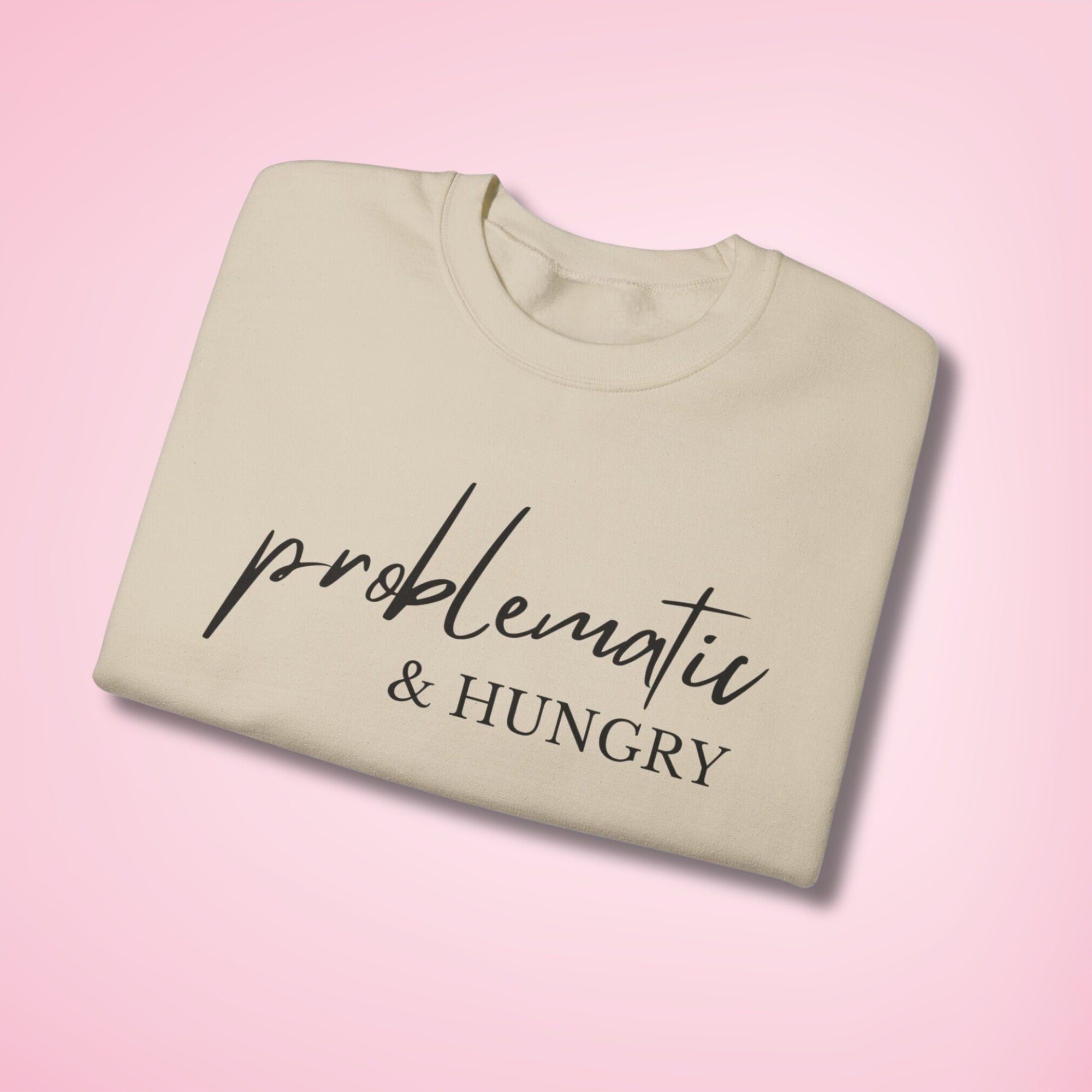Problematic and Hungry Crewneck
