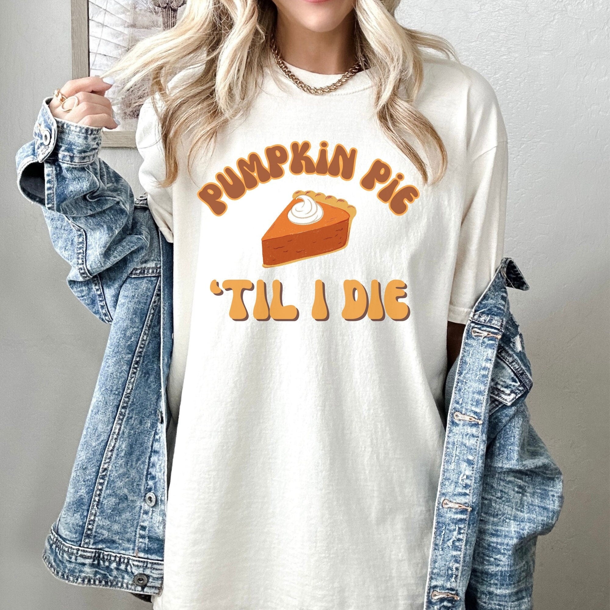 Pumpkin Pie 'Til I Die Tshirt