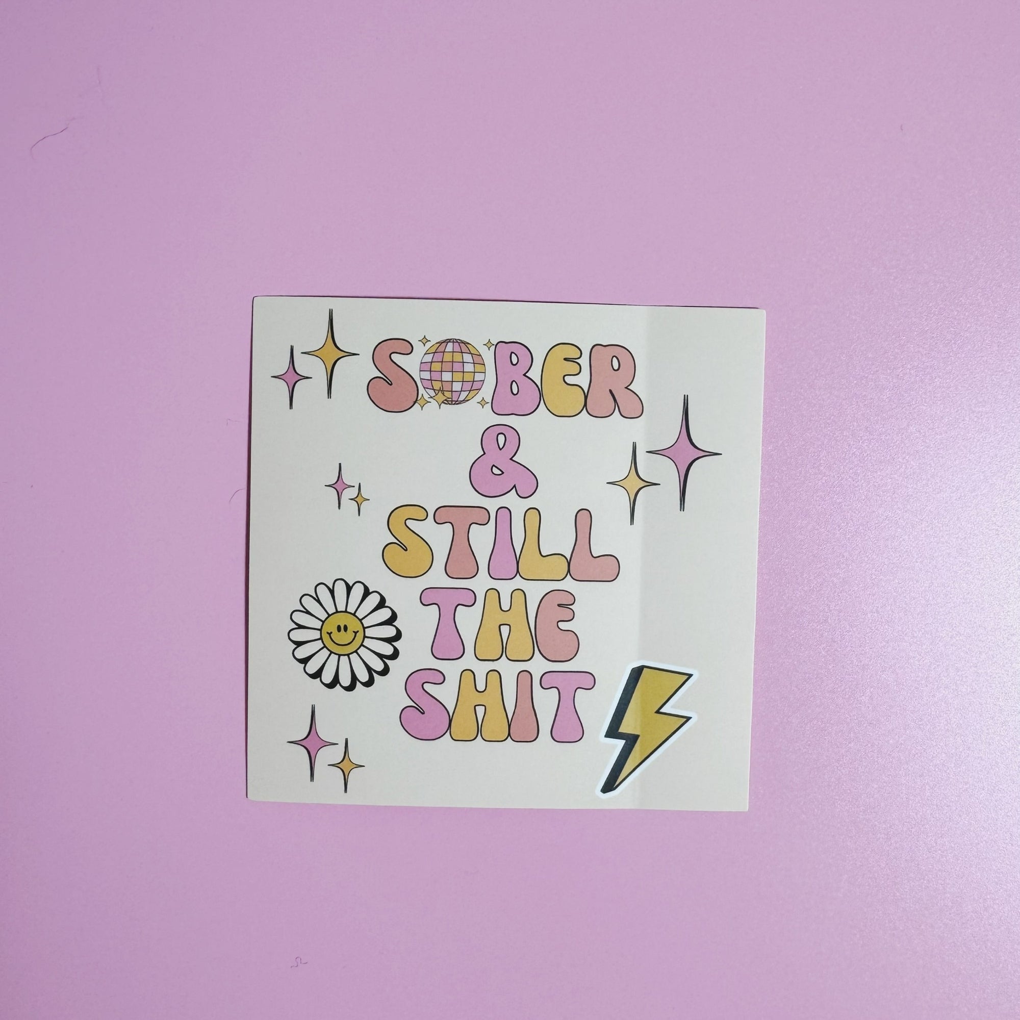 Sober & Still The Shit Sticker