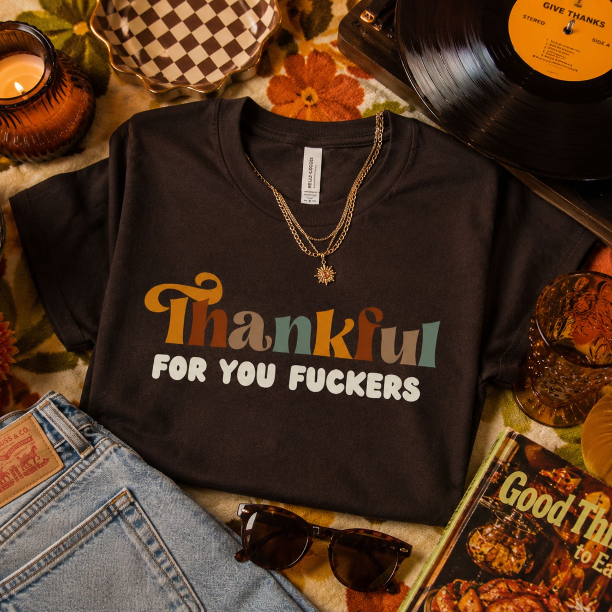 Funny Friendsgiving T-Shirt — Thankful for You Fuckers Bella Canvas Tee