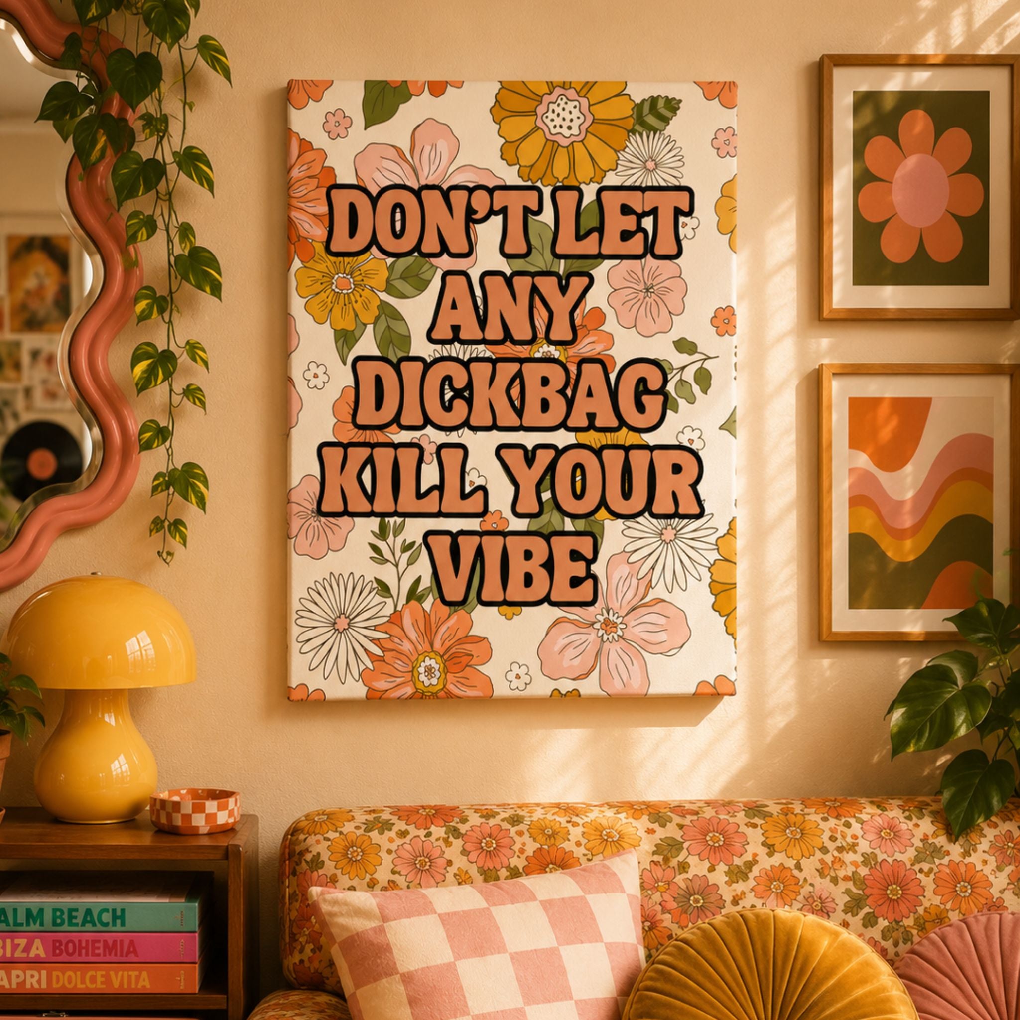 "Don't Let Any Dickbag Kill Your Vibe" Retro Floral Canvas Wall Art