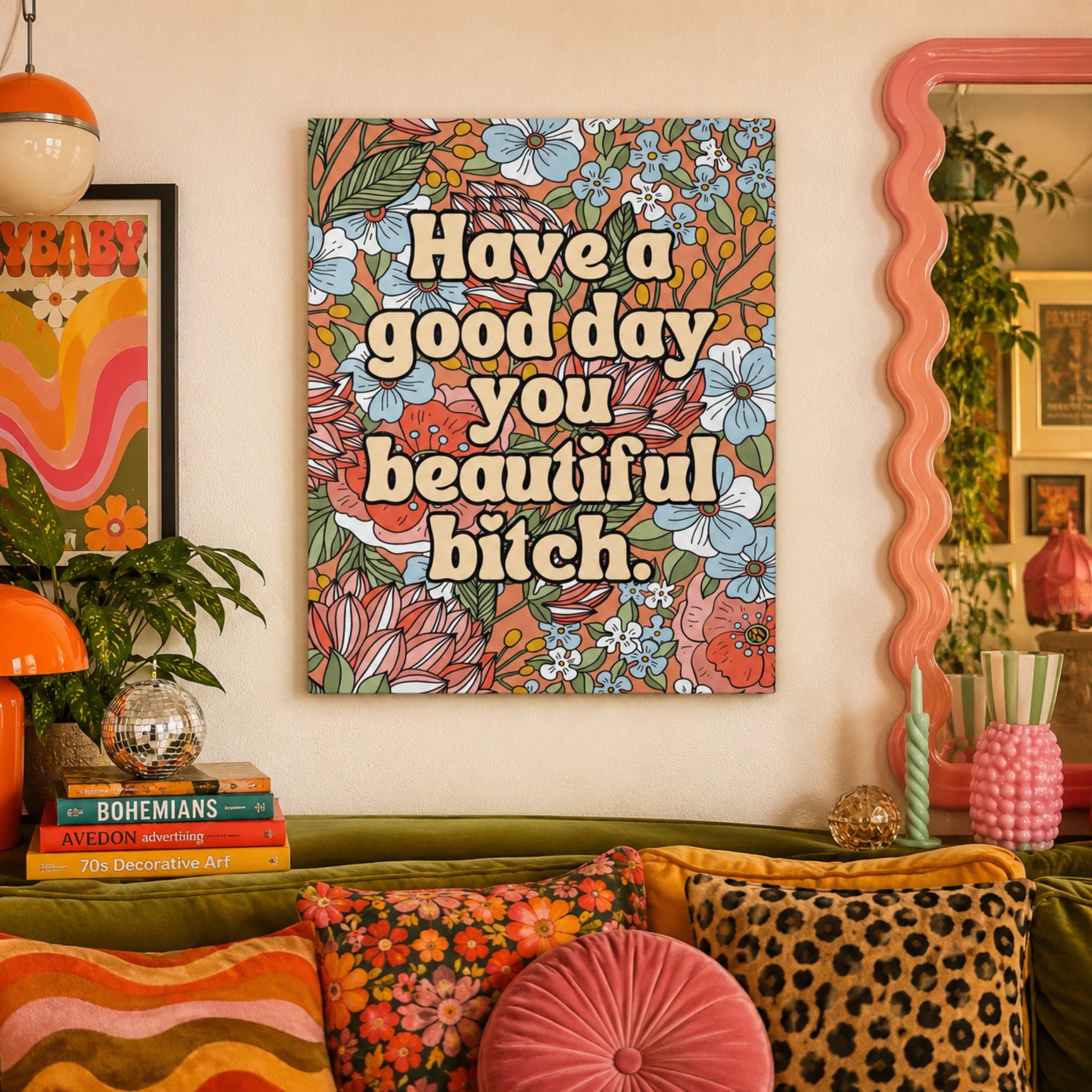 "Have a Good Day You Beautiful Bitch" Floral Matte Canvas Wall Art