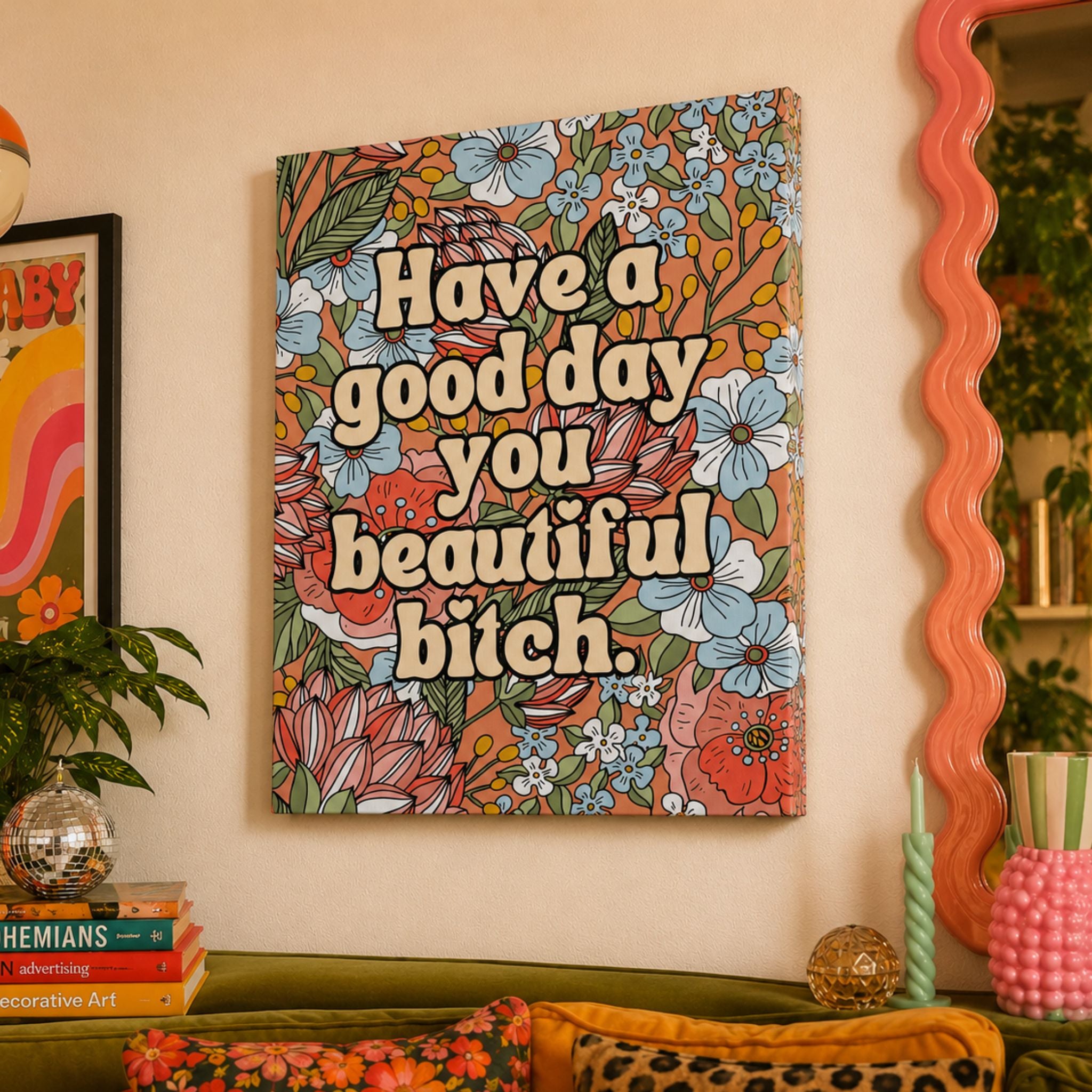 "Have a Good Day You Beautiful Bitch" Floral Matte Canvas Wall Art