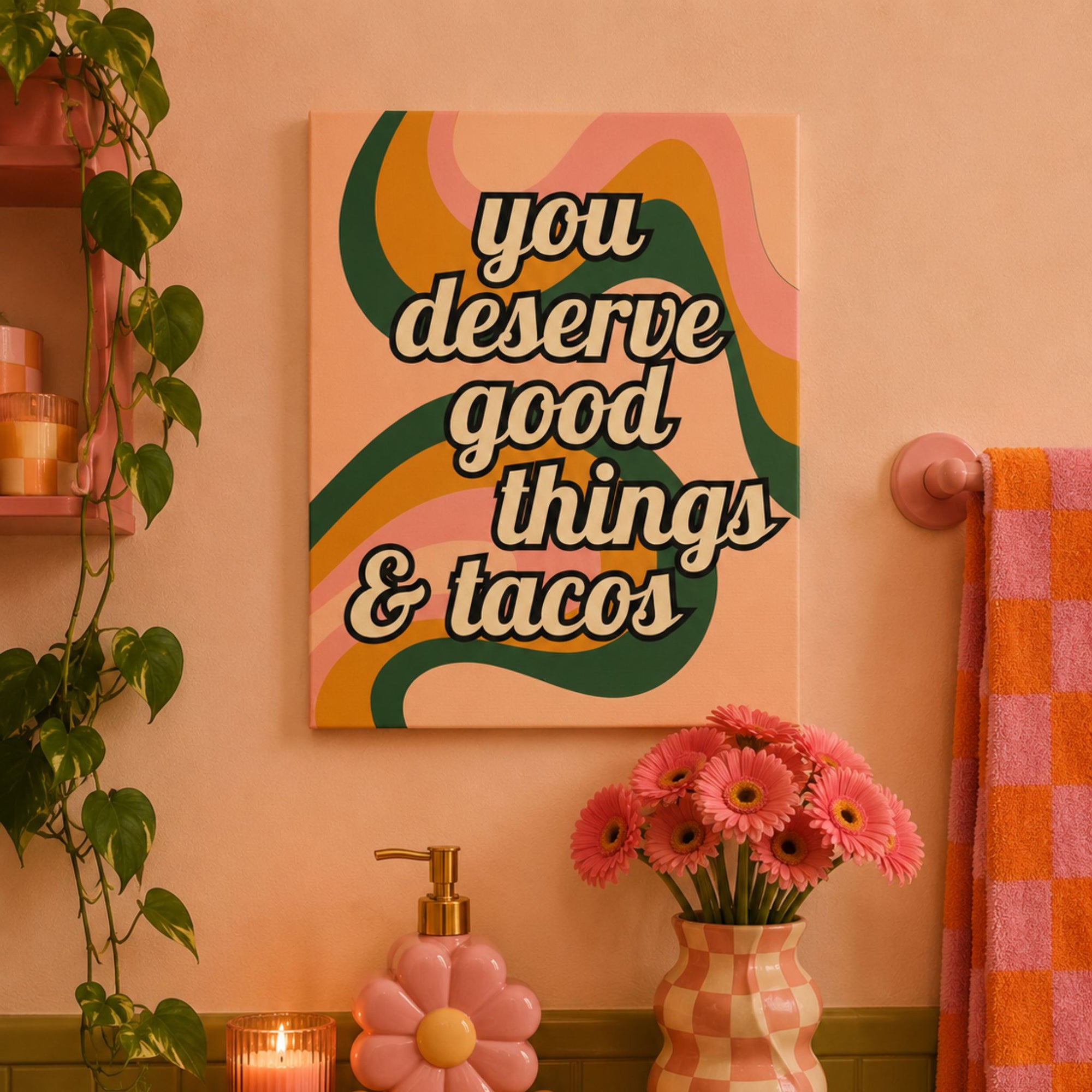 Funny retro typography canvas wall art that reads 'you deserve good things and tacos.'