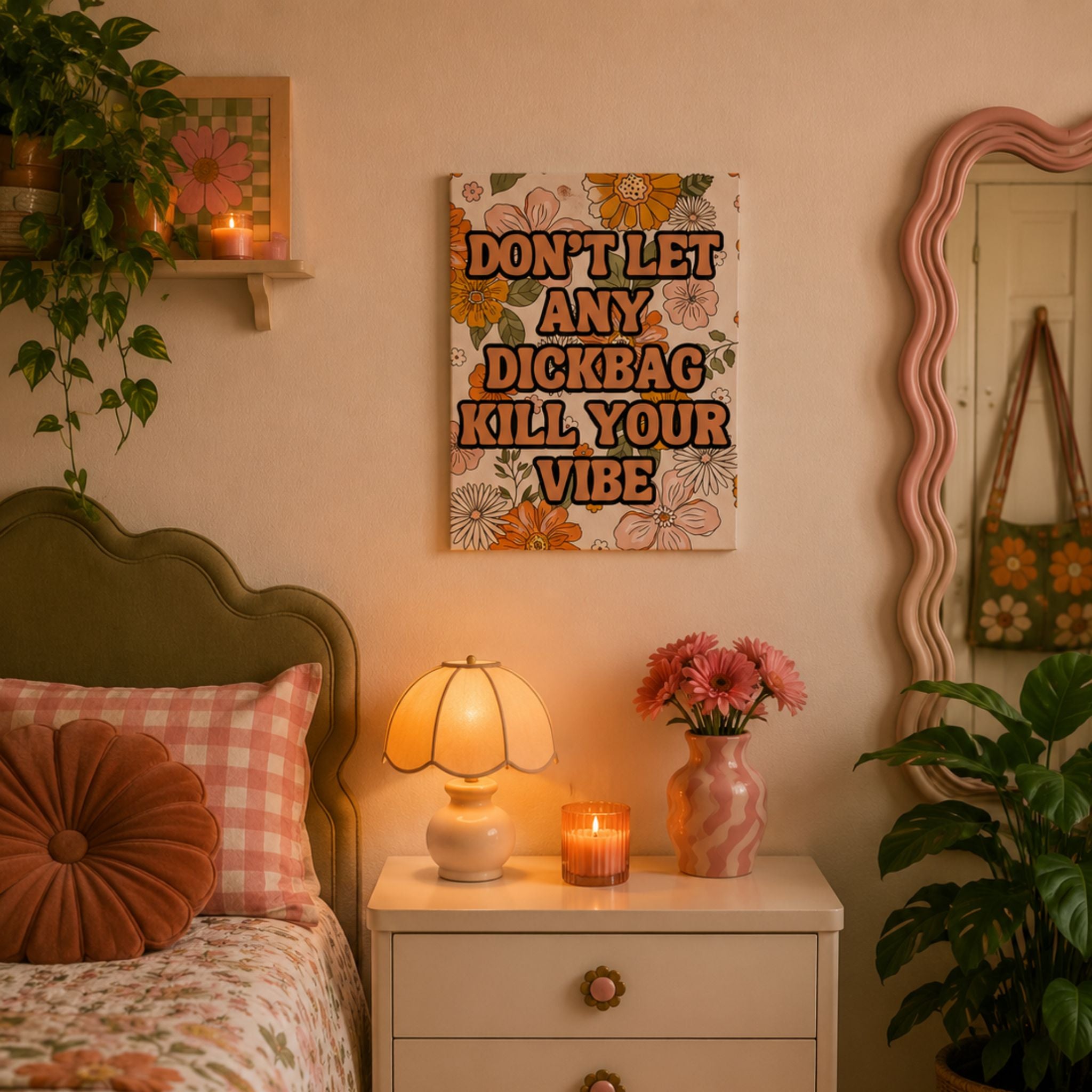 Funny retro floral canvas wall art that reads 'don't let any dickbag kill your vibe.'